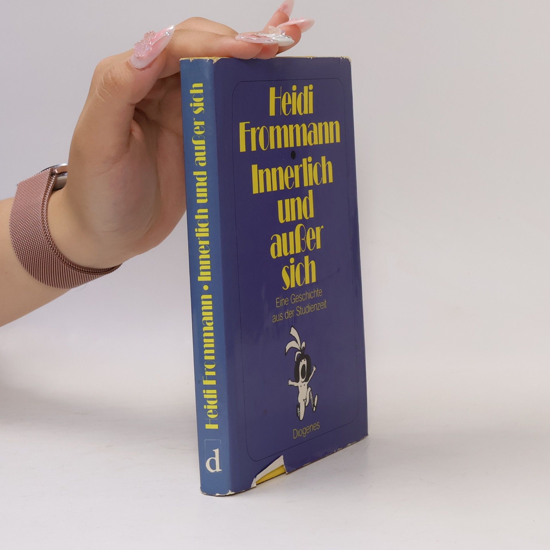 Heidi Frommann Innerlich und ausser sich: eine Geschichte aus der Studienzeit.