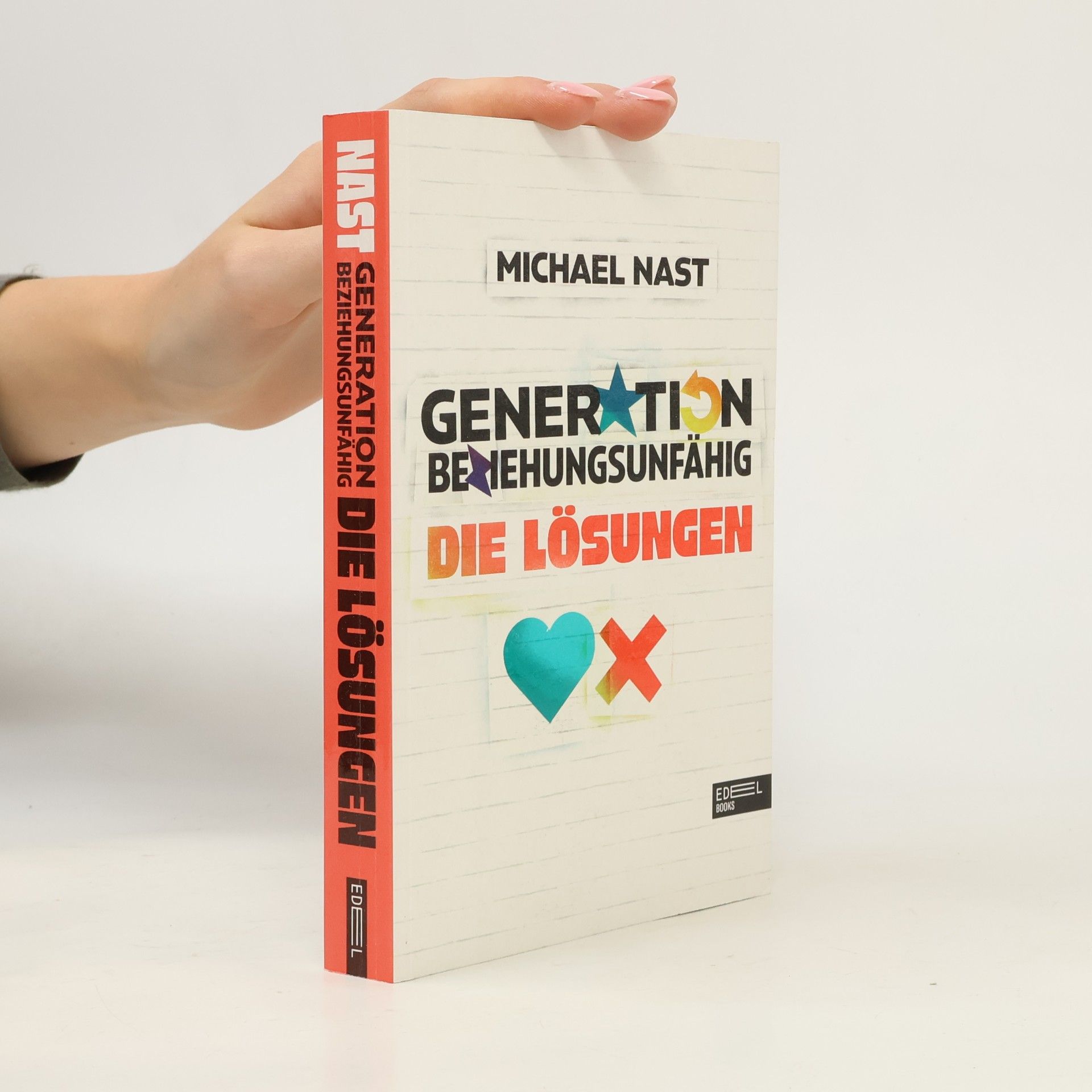 Michael Nast Generation Beziehungsunfähig - die Lösungen