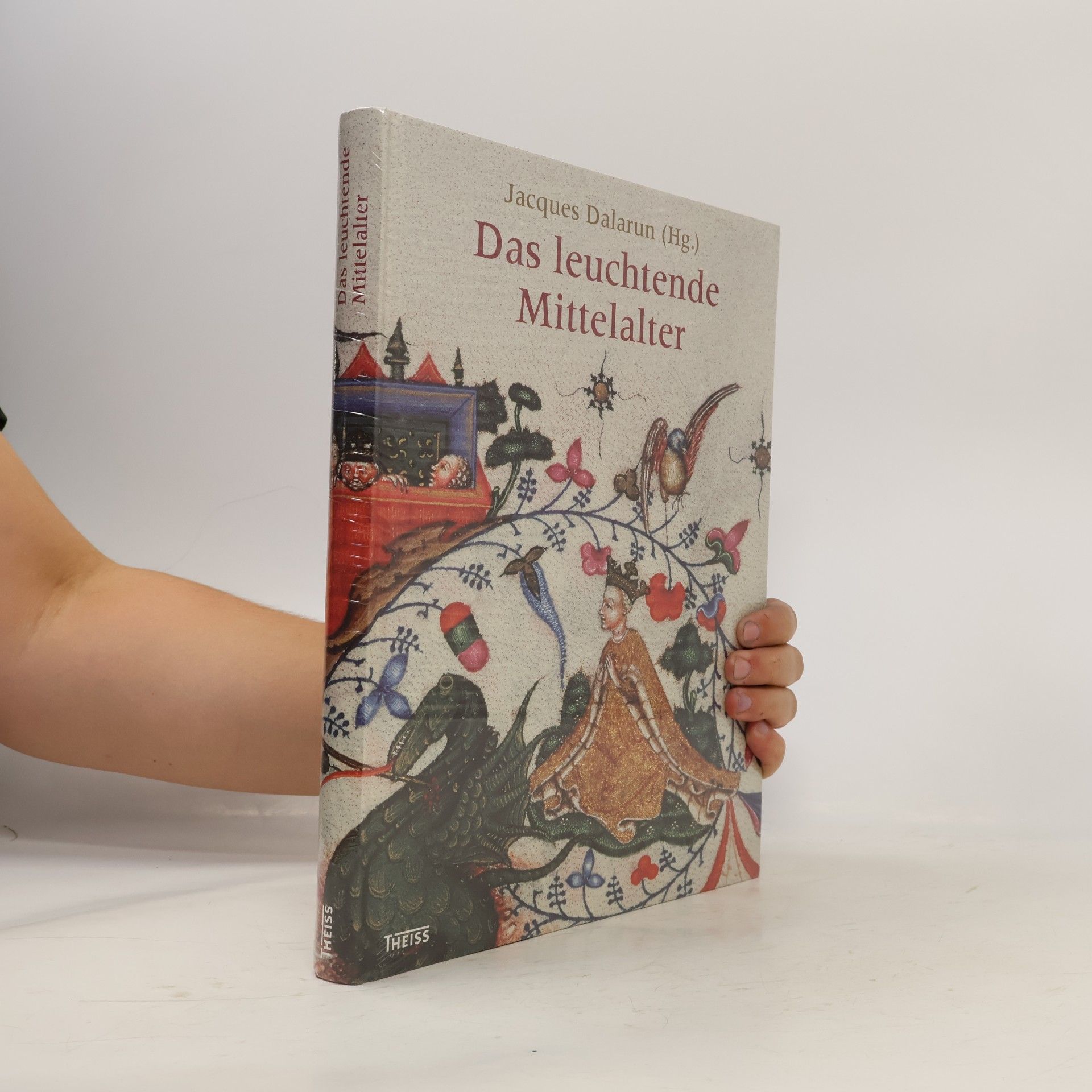 Jacques Dalarun Das leuchtende Mittelalter