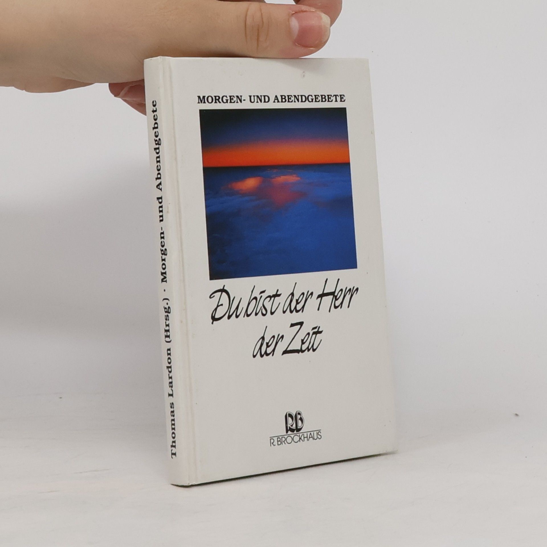 Various authors Du bist der Herr der Zeit: Morgen- und Abendgebete (Gebete für jeden Anlass)