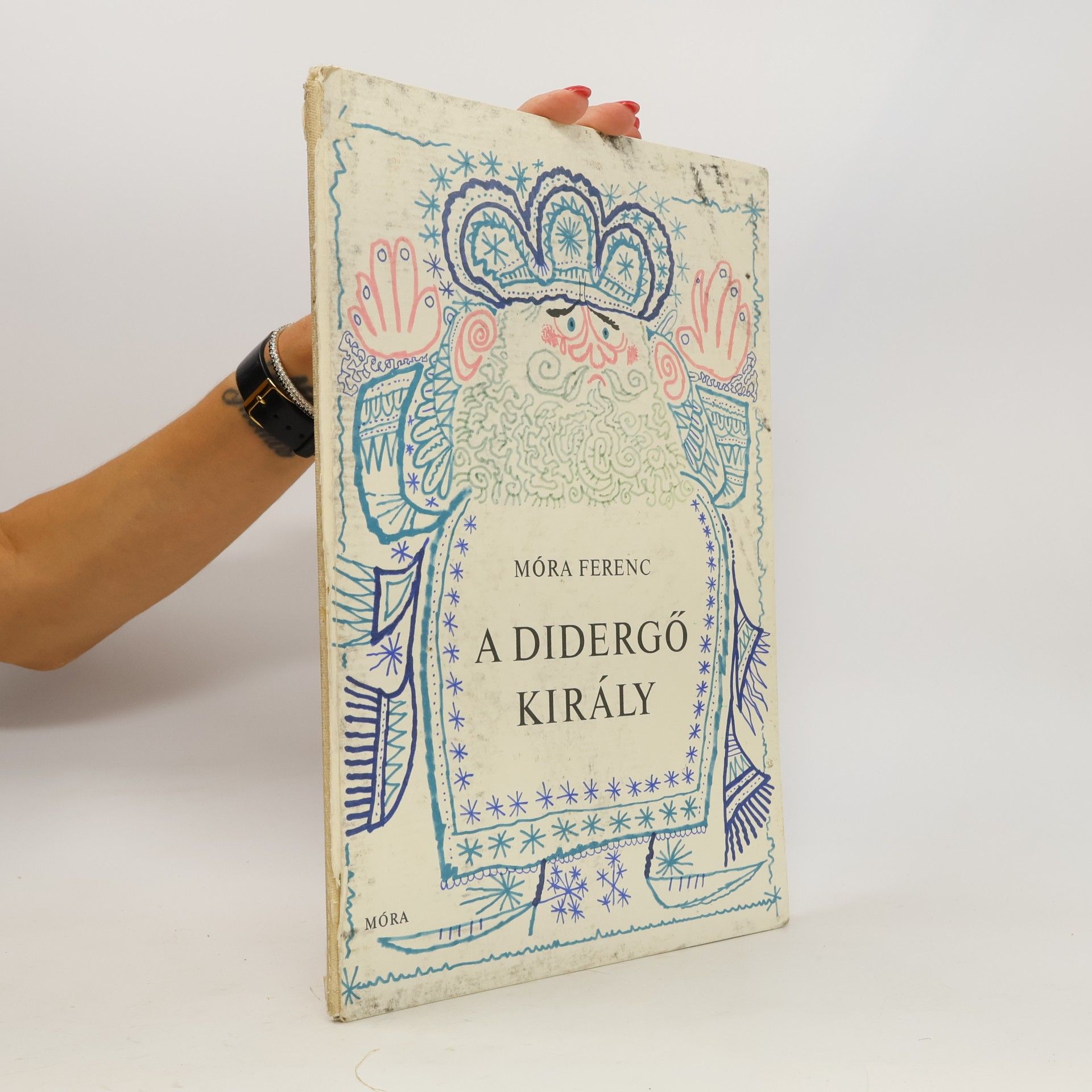 Ferenc Móra A Didergő Király