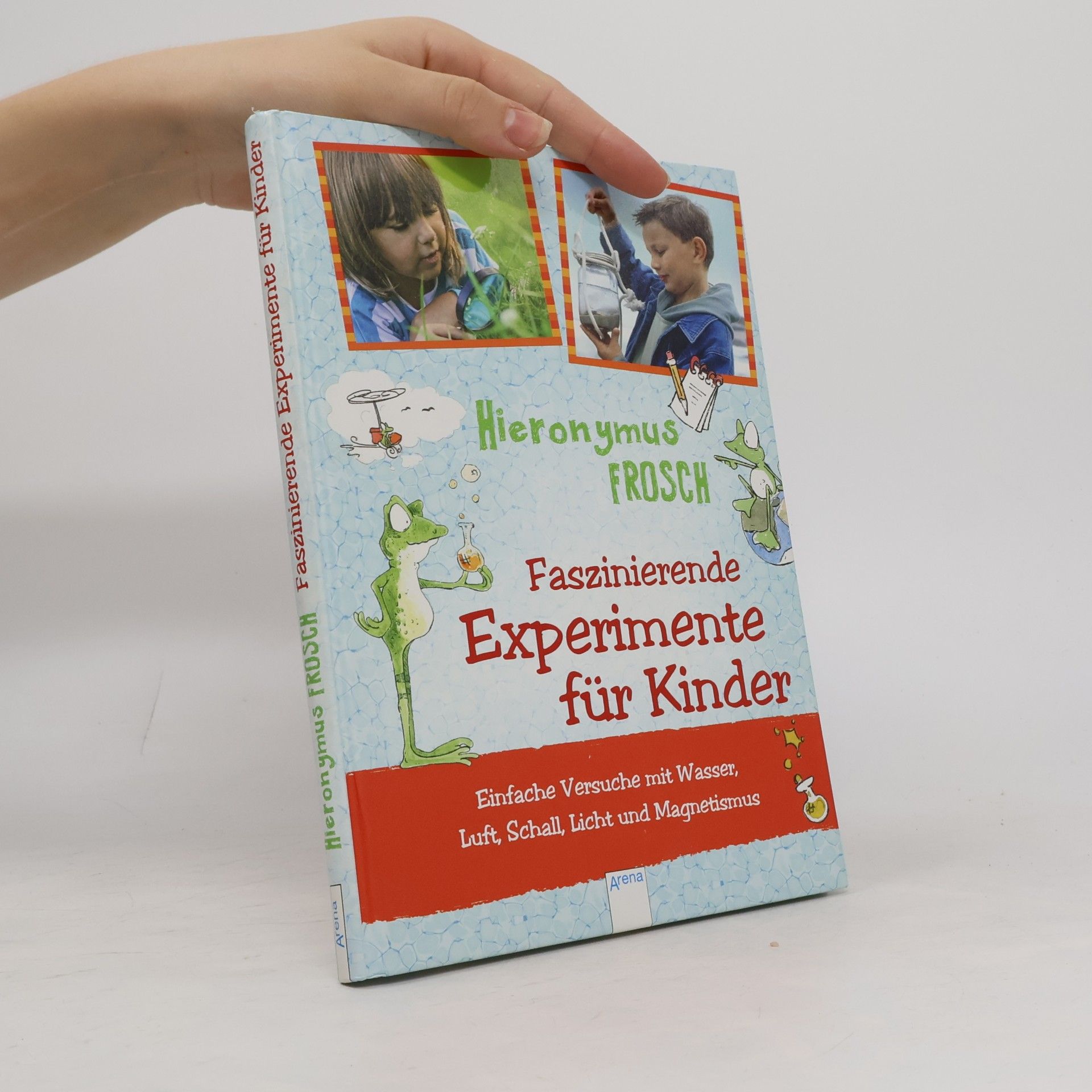 Andreas H. Schmachtl Hieronymus Frosch - Faszinierende Experimente für Kinder