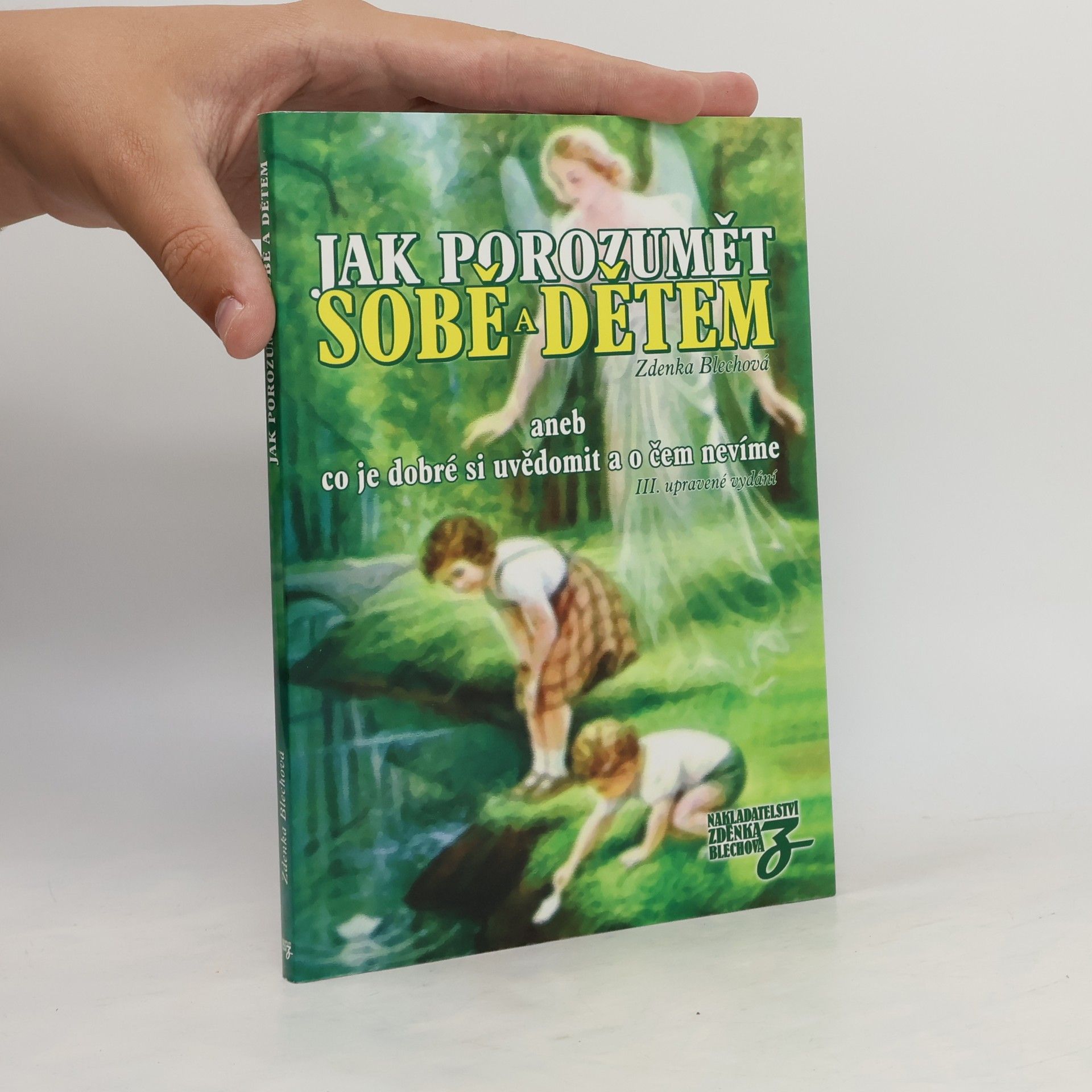 Zdenka Blechová Jak porozumět sobě a dětem. Aneb co je dobré si uvědomit a o čem nevíme