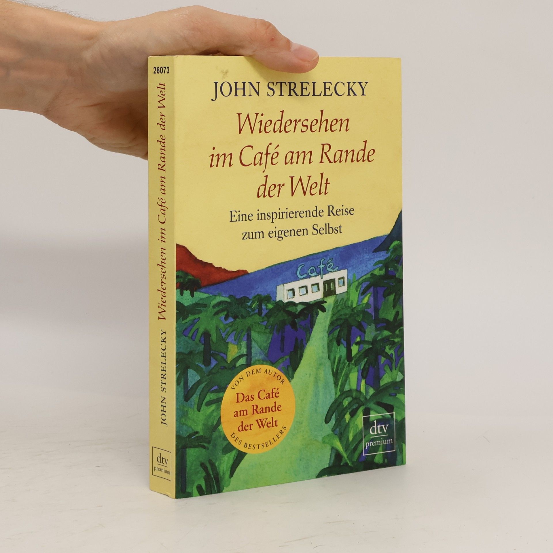 John Strelecky Wiedersehen im Café am Rande der Welt