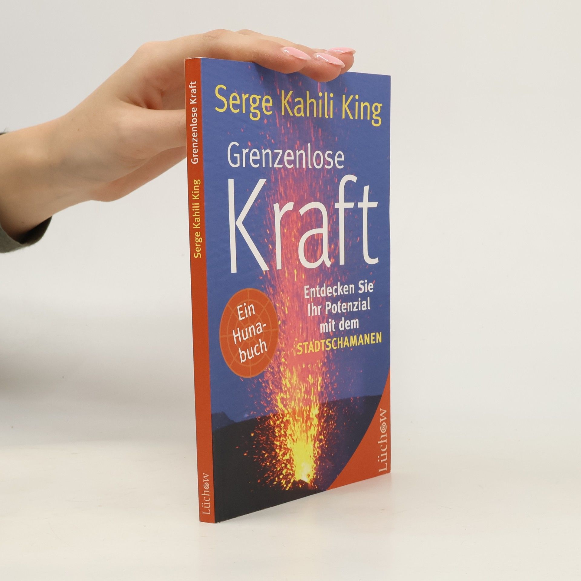 Serge Kahili King Grenzenlose Kraft
