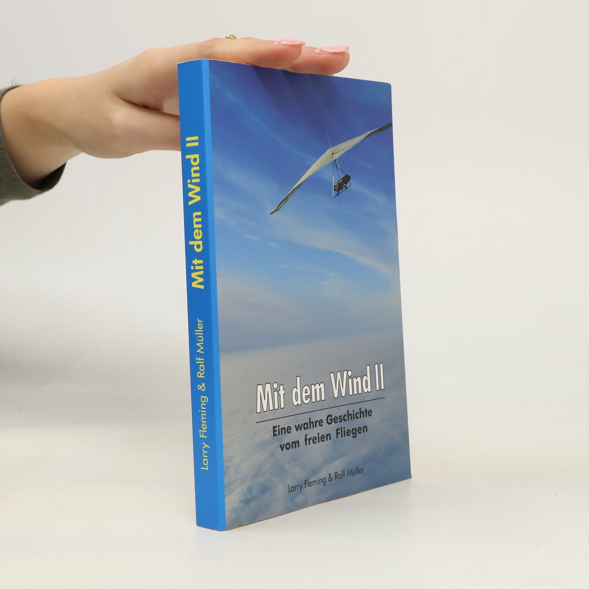 Ralf Müller Mit dem Wind II. Eine wahre Geschichte vom freien Fliegen