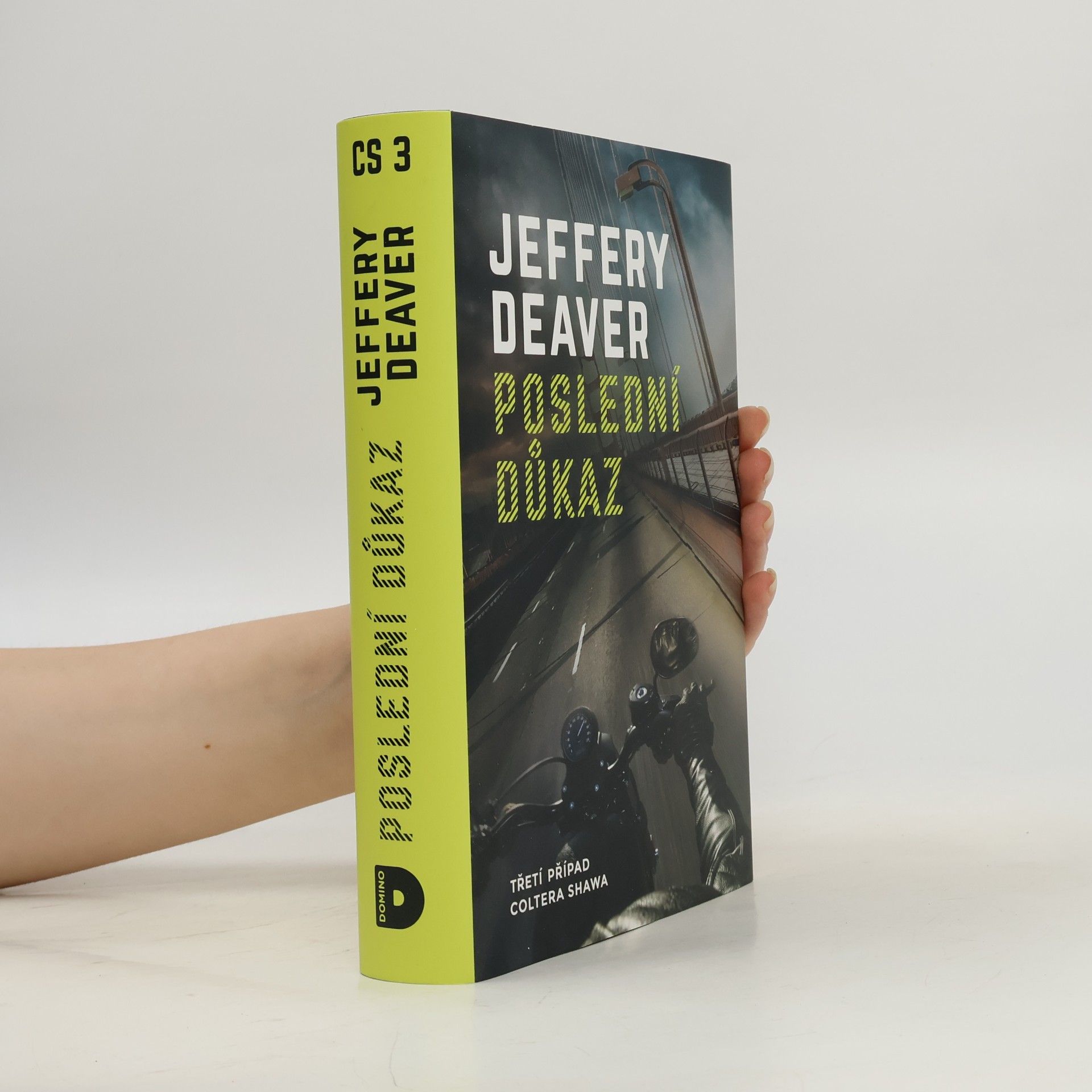 Jeffery Deaver Poslední důkaz : třetí případ Coltera Shawa