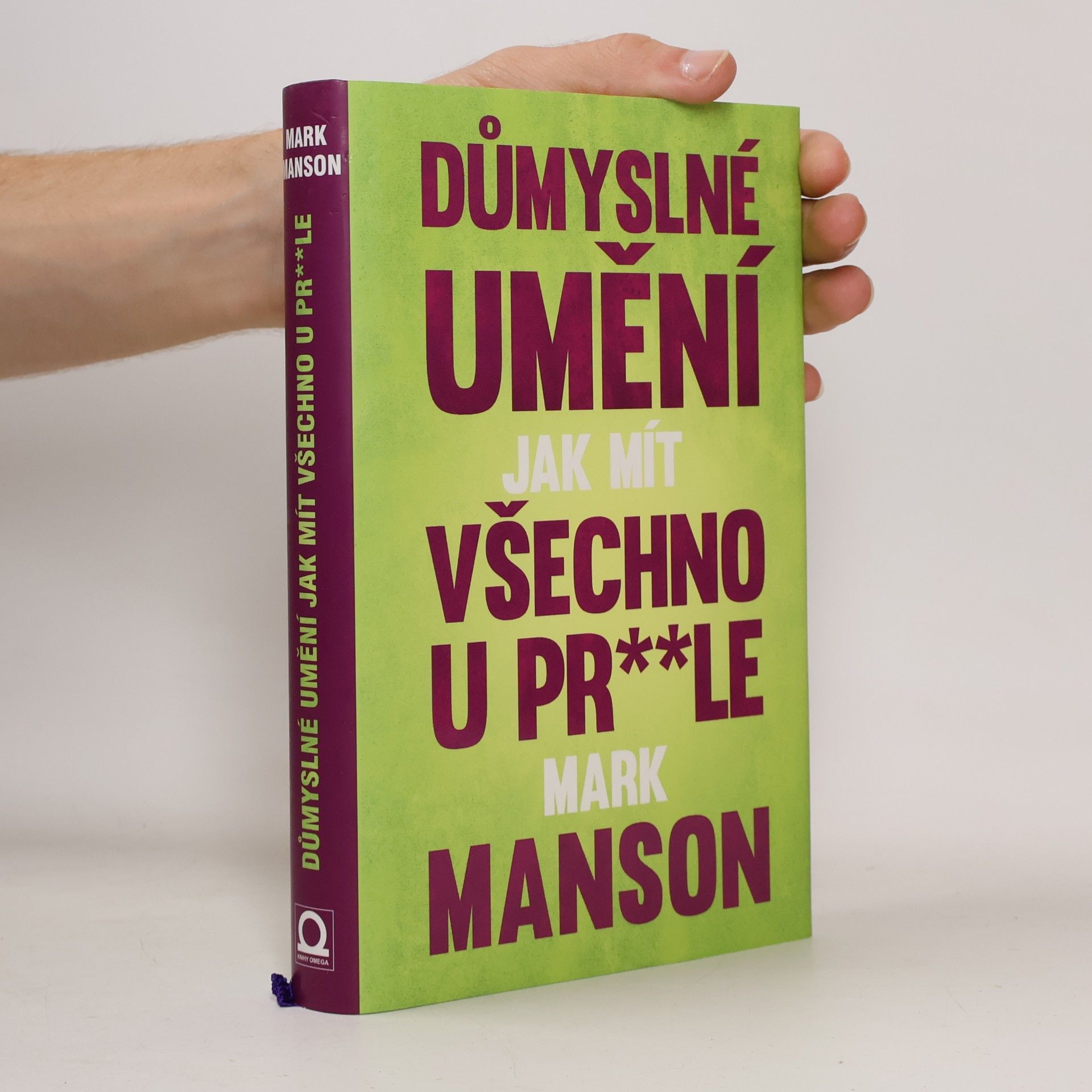 Mark Manson Důmyslné umění, jak mít všechno u pr**le