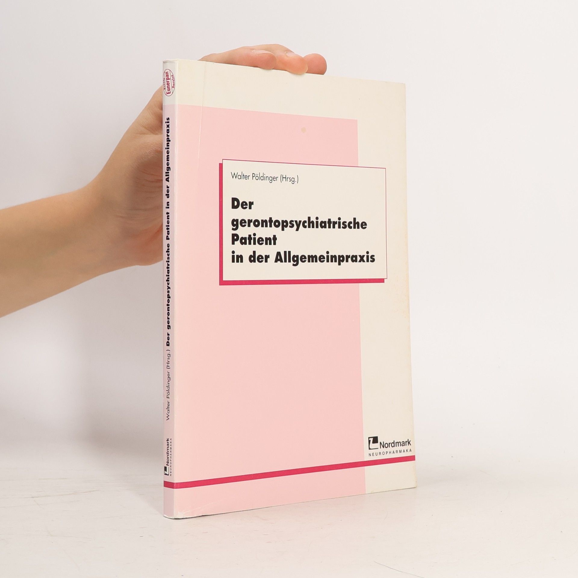 Walter Pöldinger Der gerontopsychiatrische Patient in der Allgemeinpraxis