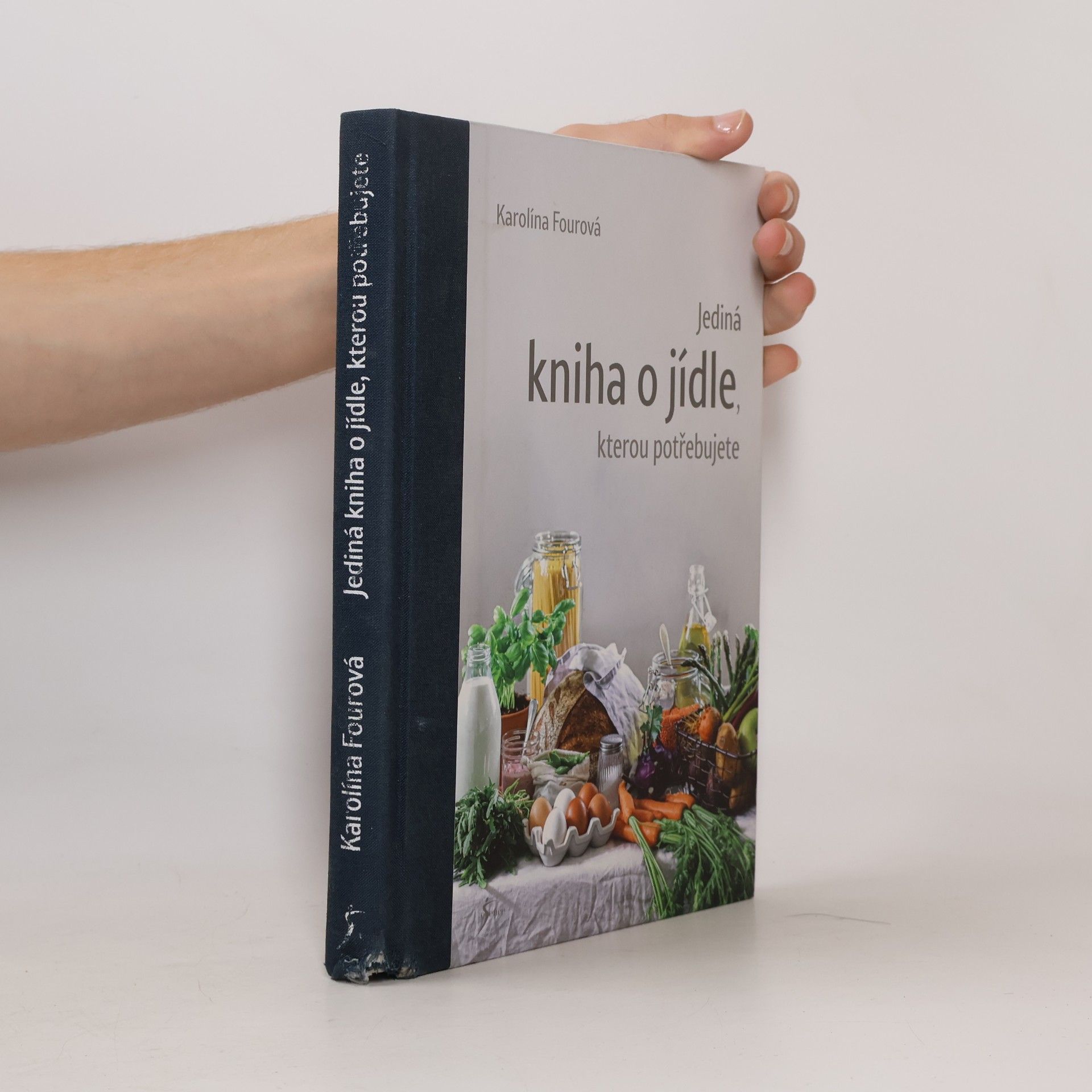 Karolína Fourová Jediná kniha o jídle, kterou potřebujete