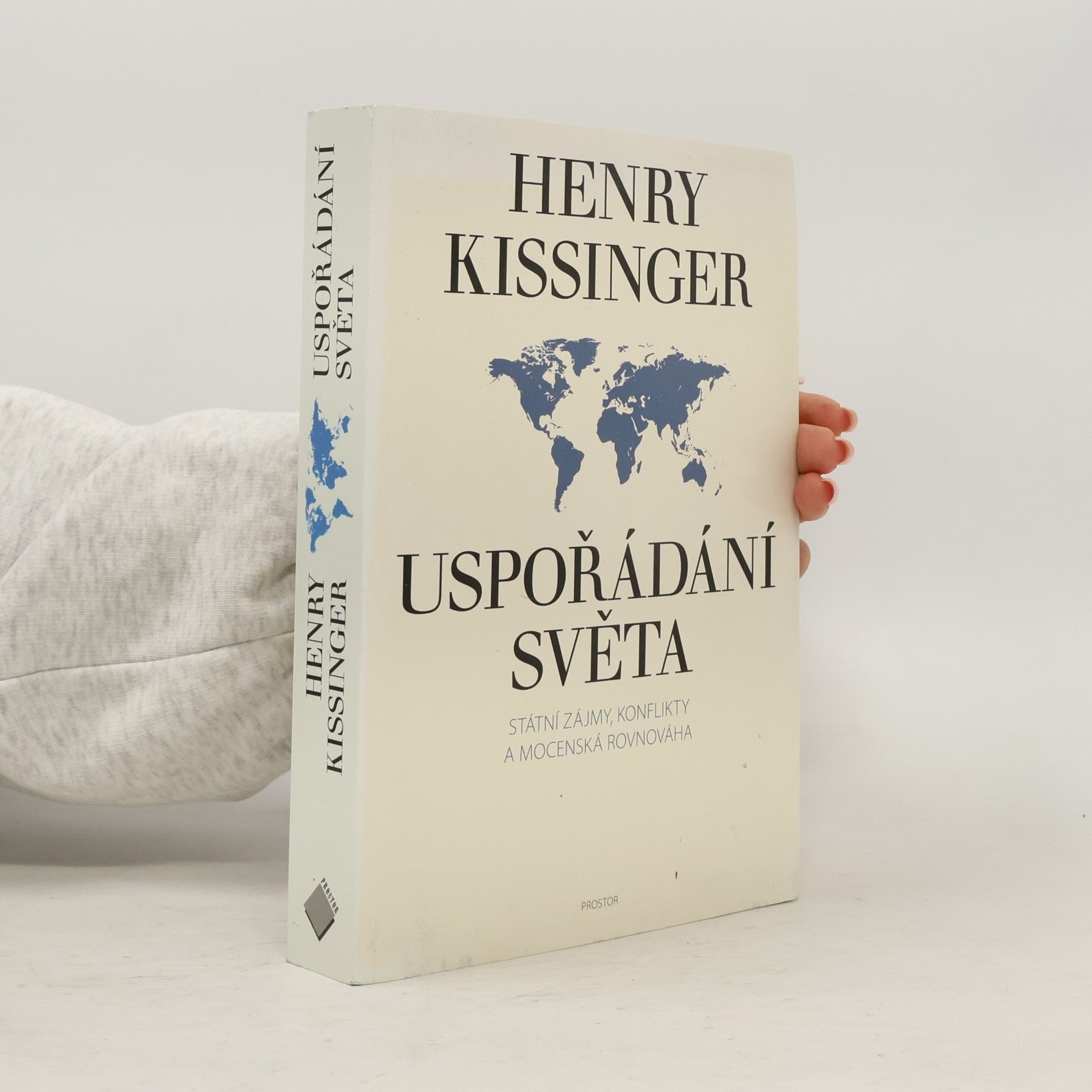 Henry Kissinger Uspořádání světa. Státní zájmy, konflikty a mocenská rovnováha