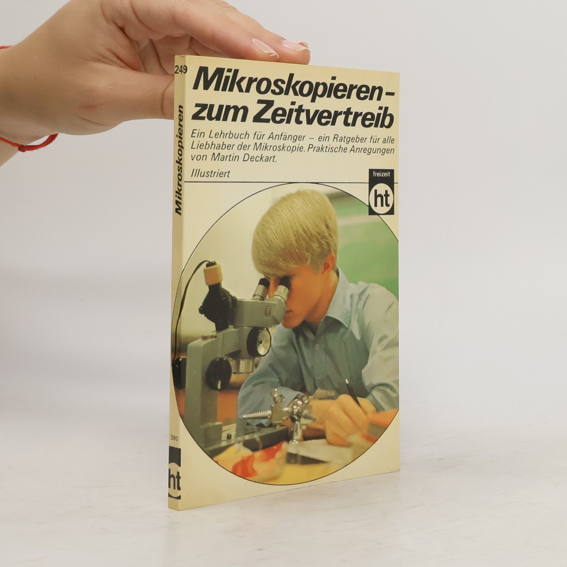Martin Deckart Mikroskopieren, zum Zeitvertreib