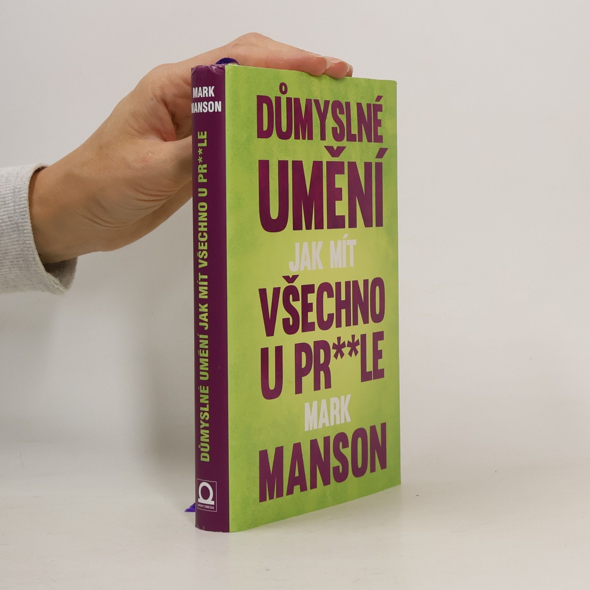 Mark Manson Důmyslné umění, jak mít všechno u pr**le
