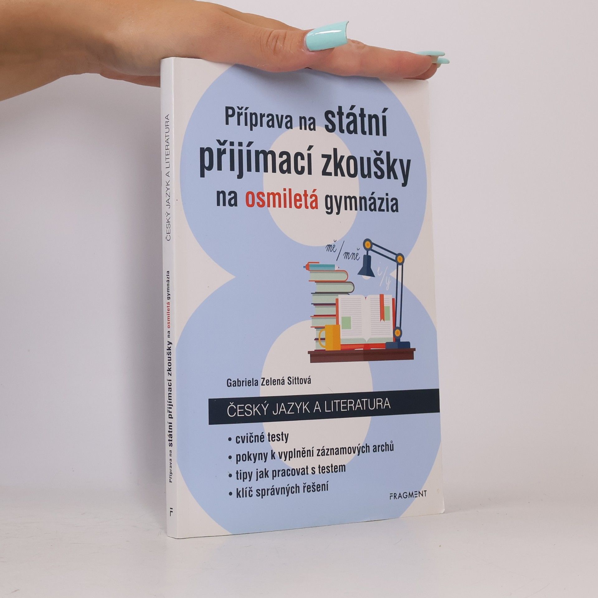 Gabriela Zelená Sittová Příprava na státní přijímací zkoušky na osmiletá gymnázia. Český jazyk a literatura