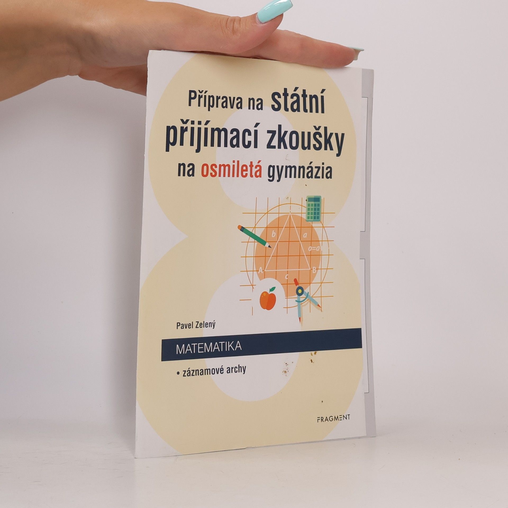 Pavel Zelený Příprava na státní přijímací zkoušky na osmiletá gymnázia. Matematika + Záznamové archy