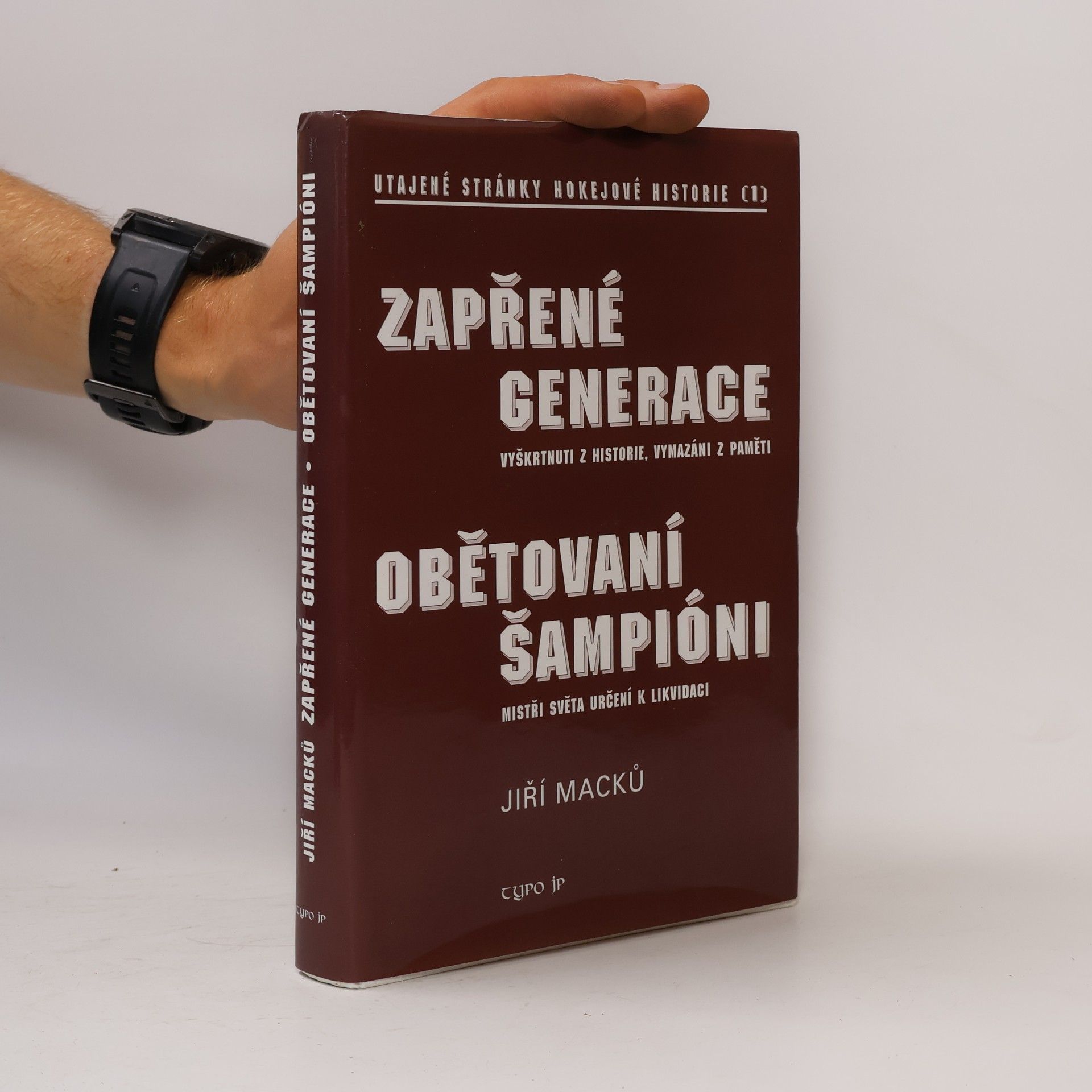 Jiří Macků Zapřené generace – Utajené stránky hokejové historie – 1