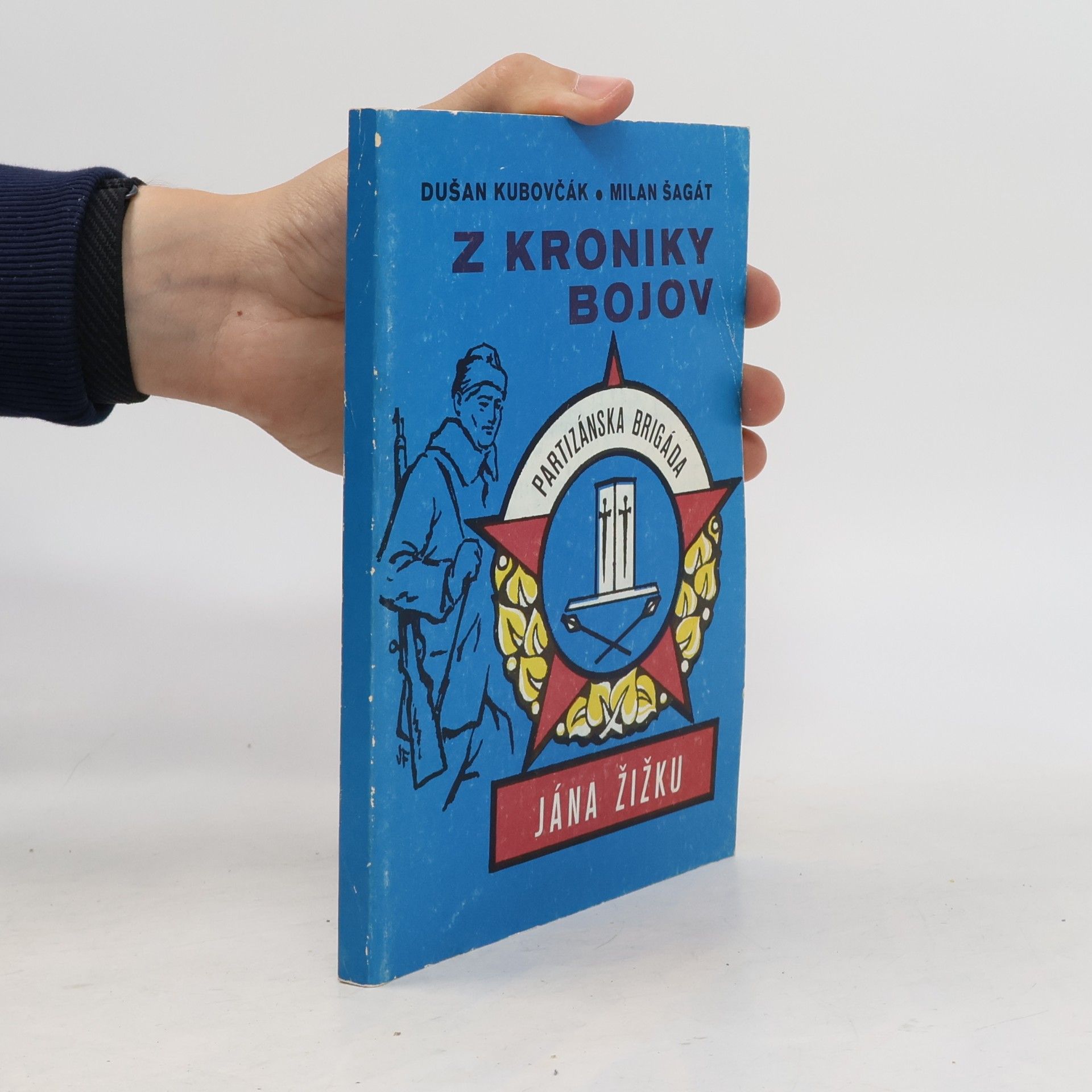 Milan Šagát Z kroniky bojov partizánského zväzku Jána Žižku