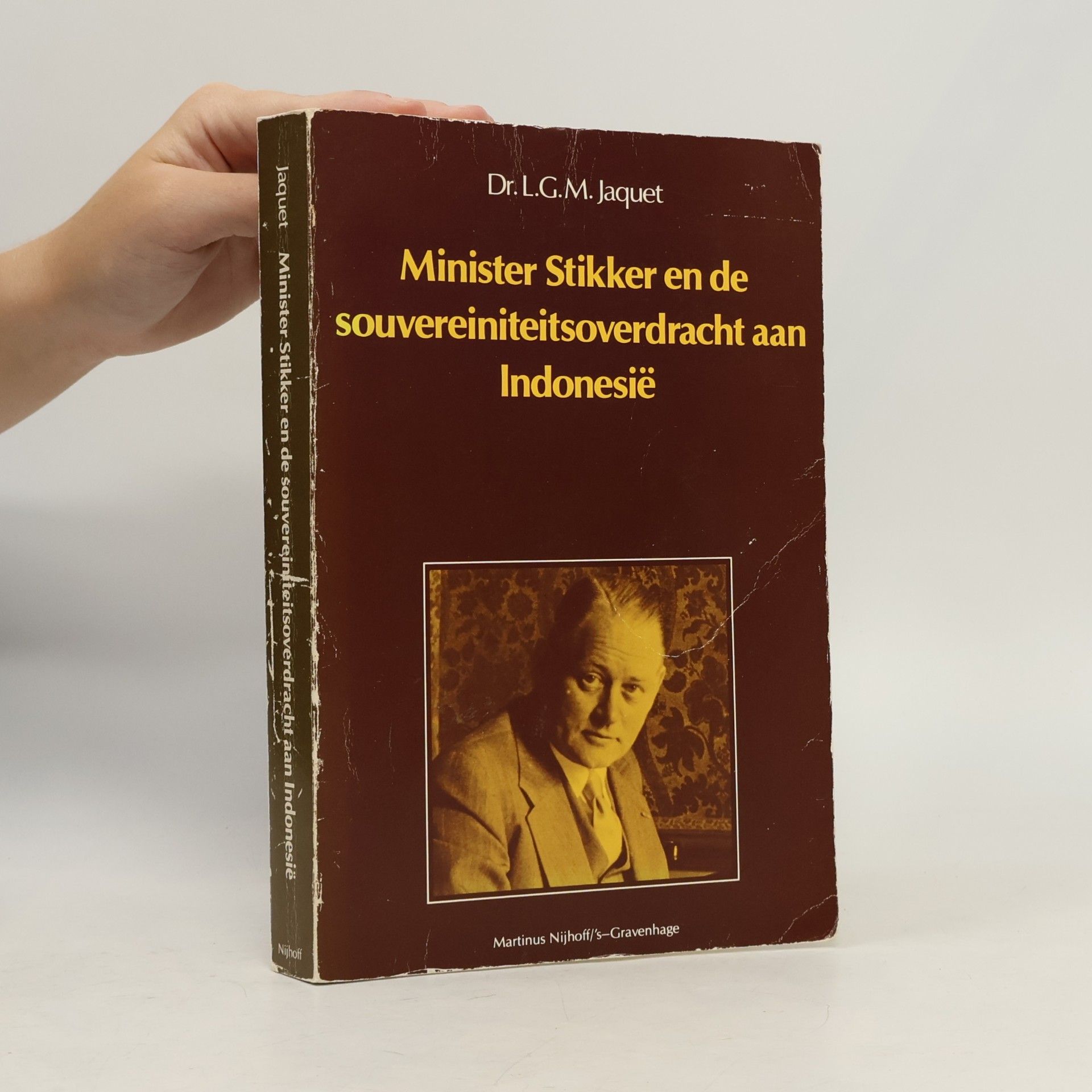 Louis G.M. Jaquet Minister Stikker en de souvereiniteitsoverdracht aan Indonesië