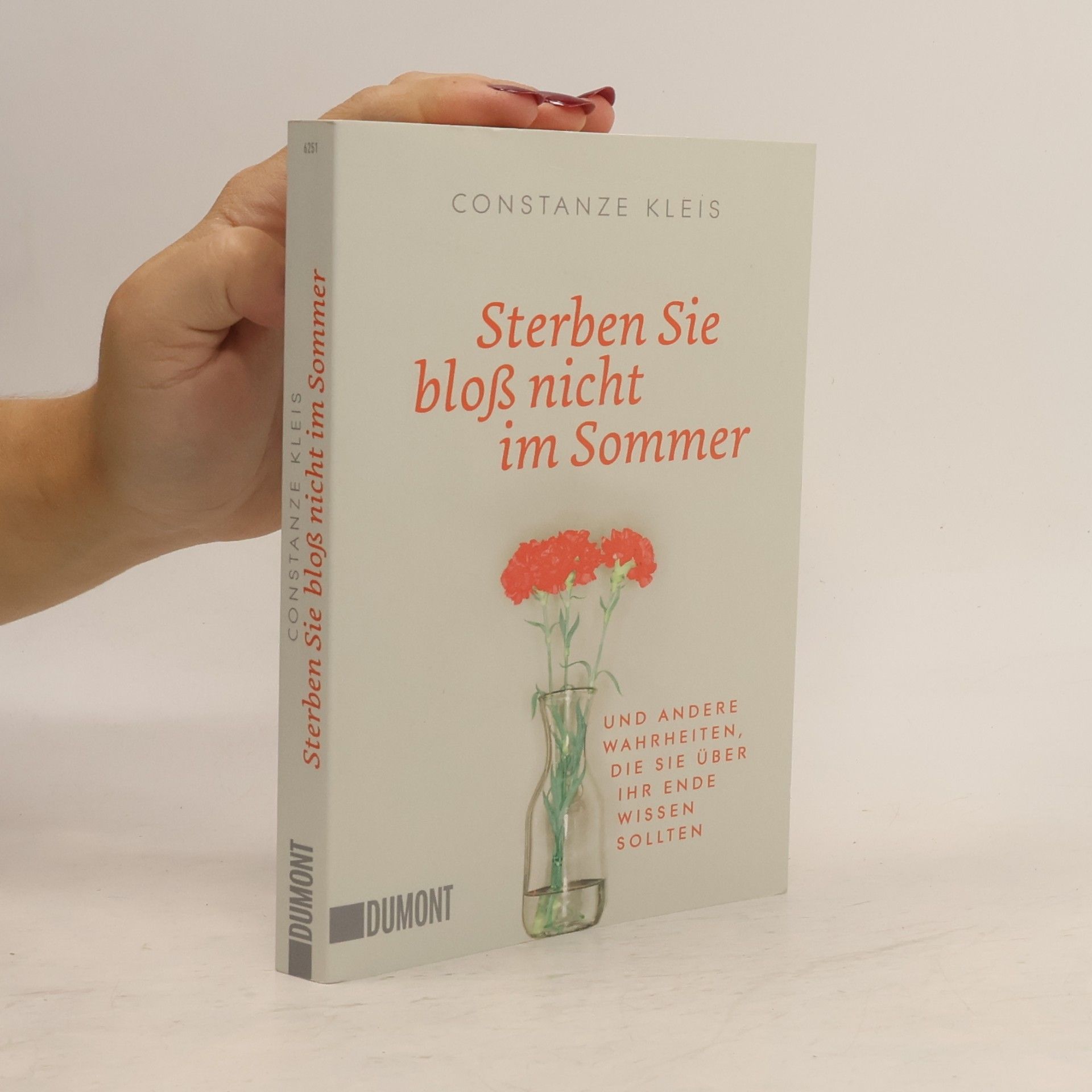 Constanze Kleis Sterben Sie bloß nicht im Sommer und andere Wahrheiten, die Sie über Ihr Ende wissen sollten