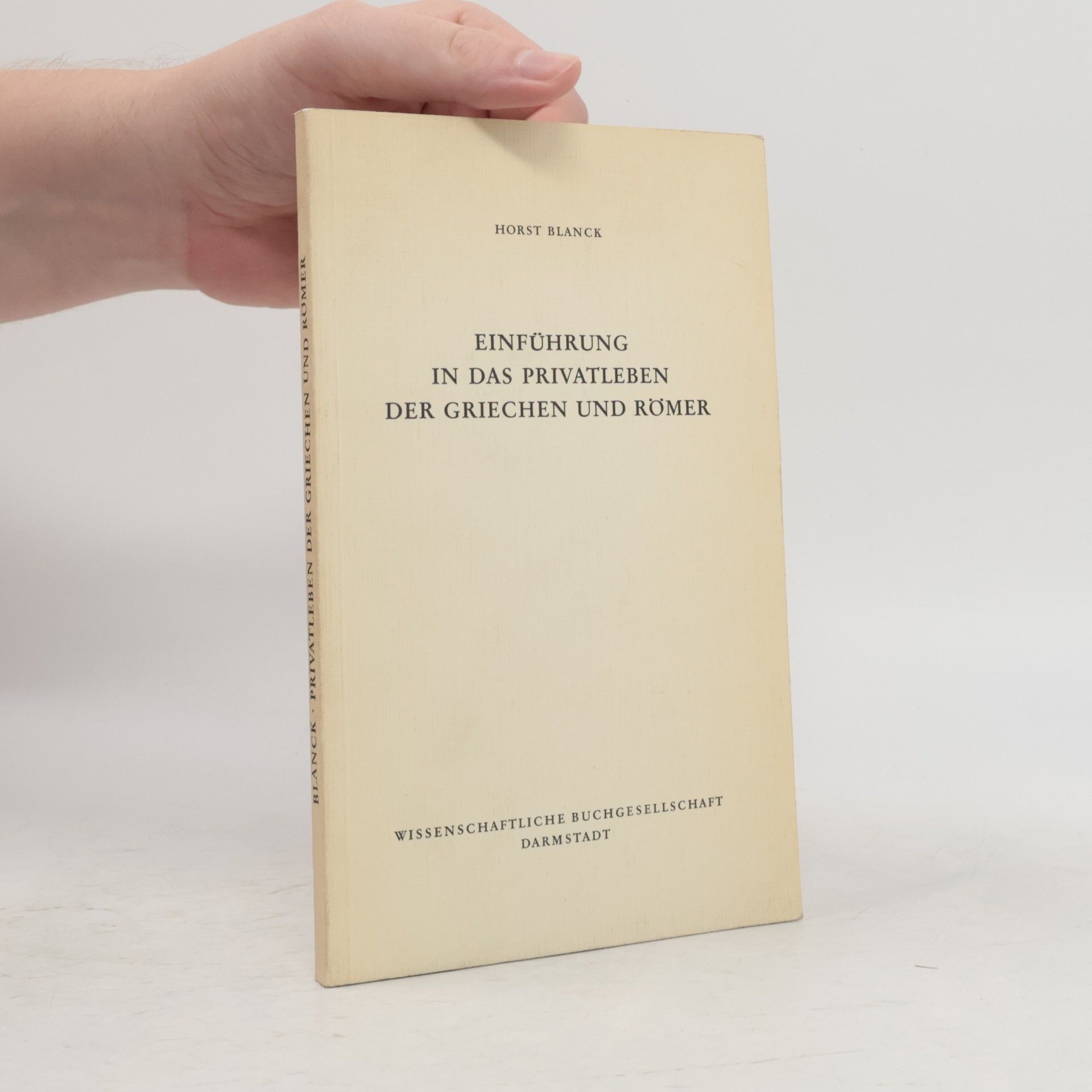 Horst Blanck Einführung in das Privatleben der Griechen und Römer