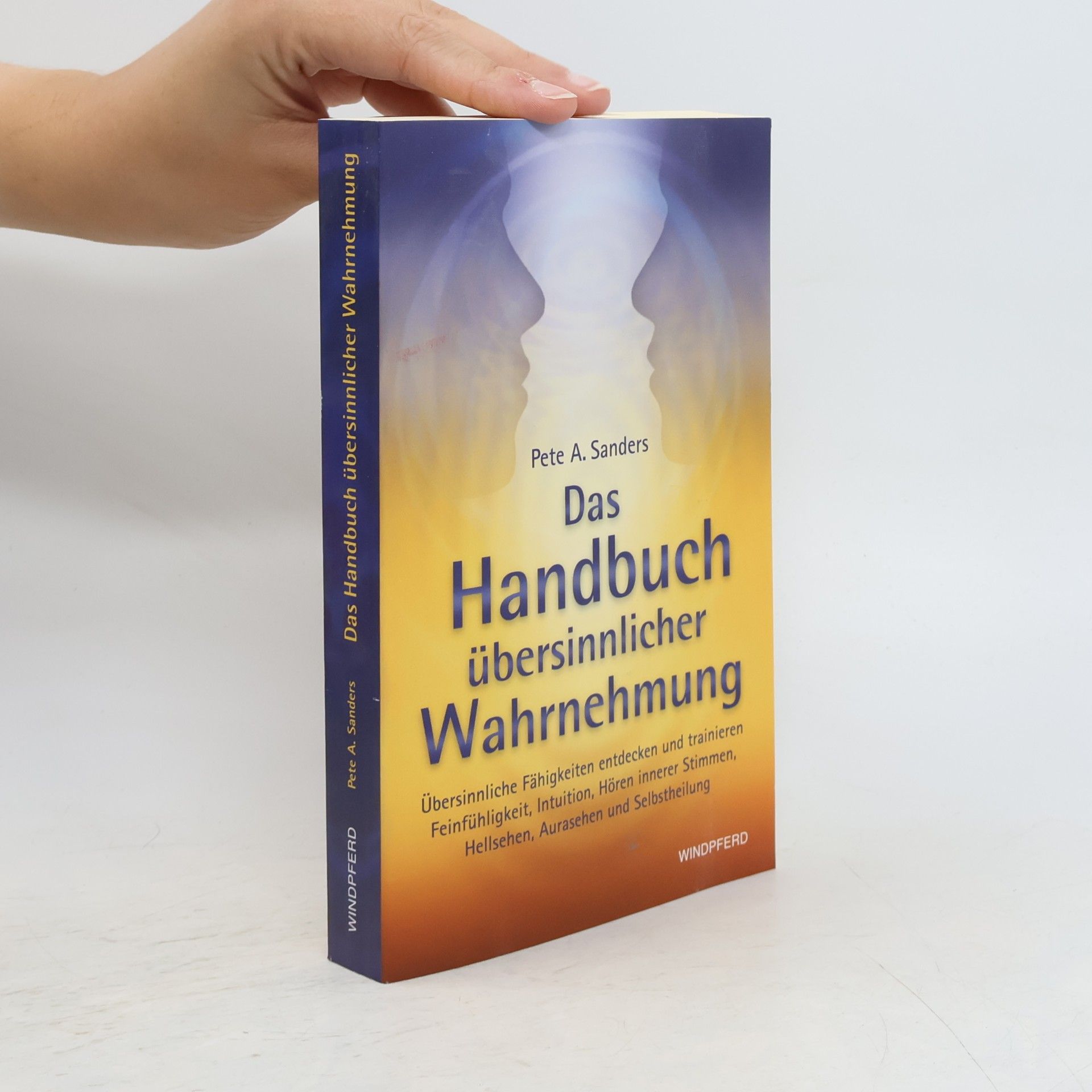 Pete A. Sanders Das Handbuch übersinnlicher Wahrnehmung