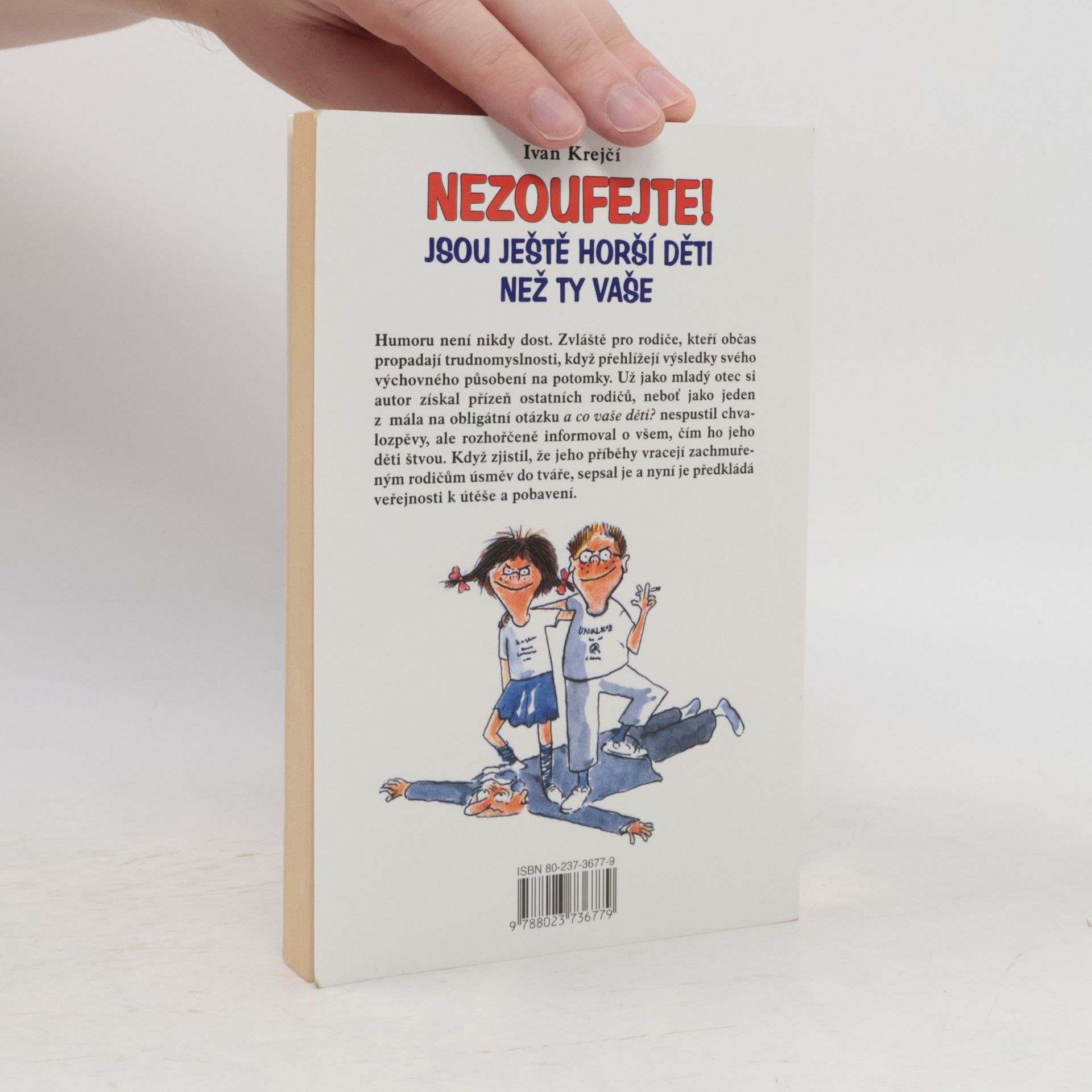 Lubomír Lichý Nezoufejte! Jsou ještě horší děti než ty vaše, aneb, Balzám na duši zdecimovaných rodičů