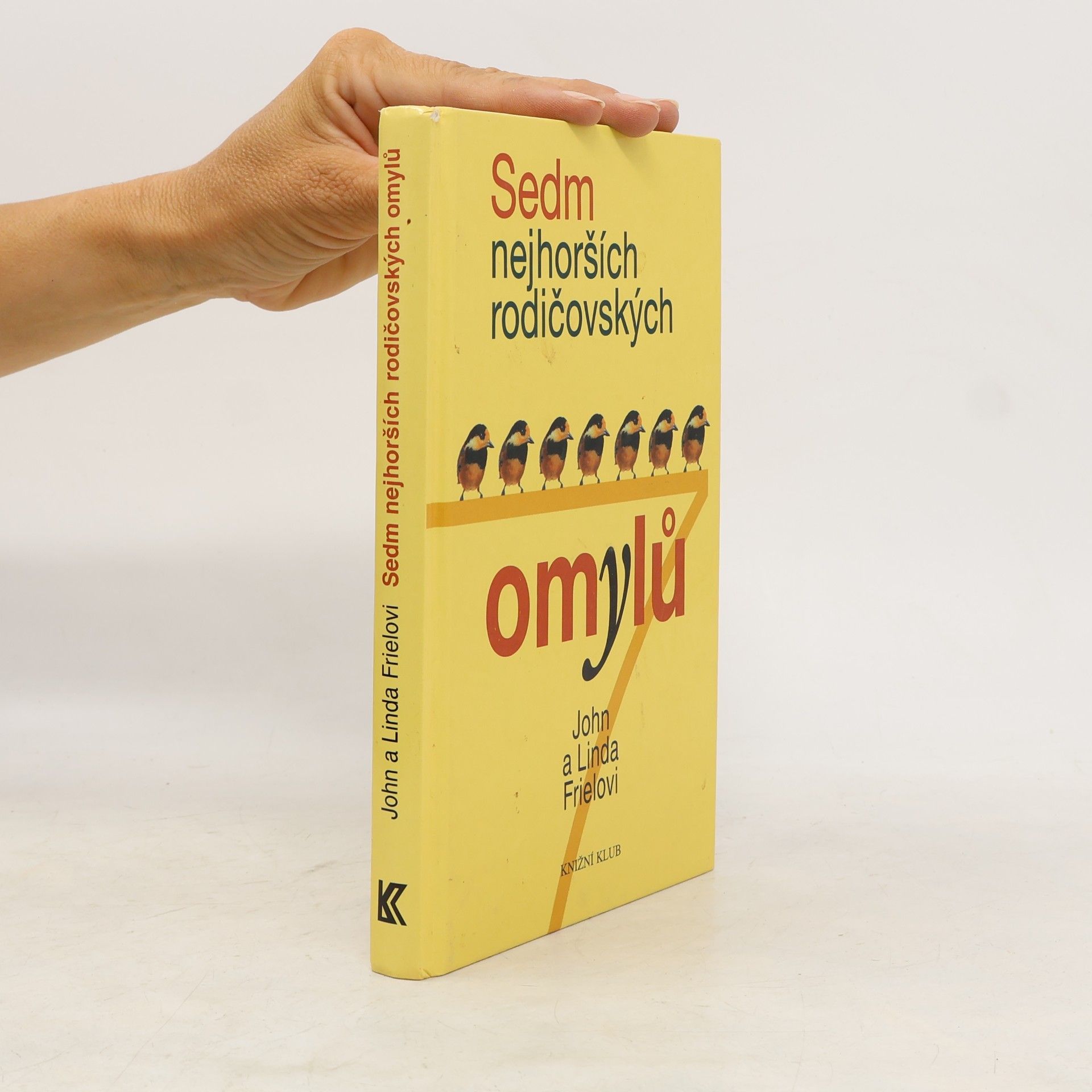 John C. Friel Sedm nejhorších rodičovských omylů