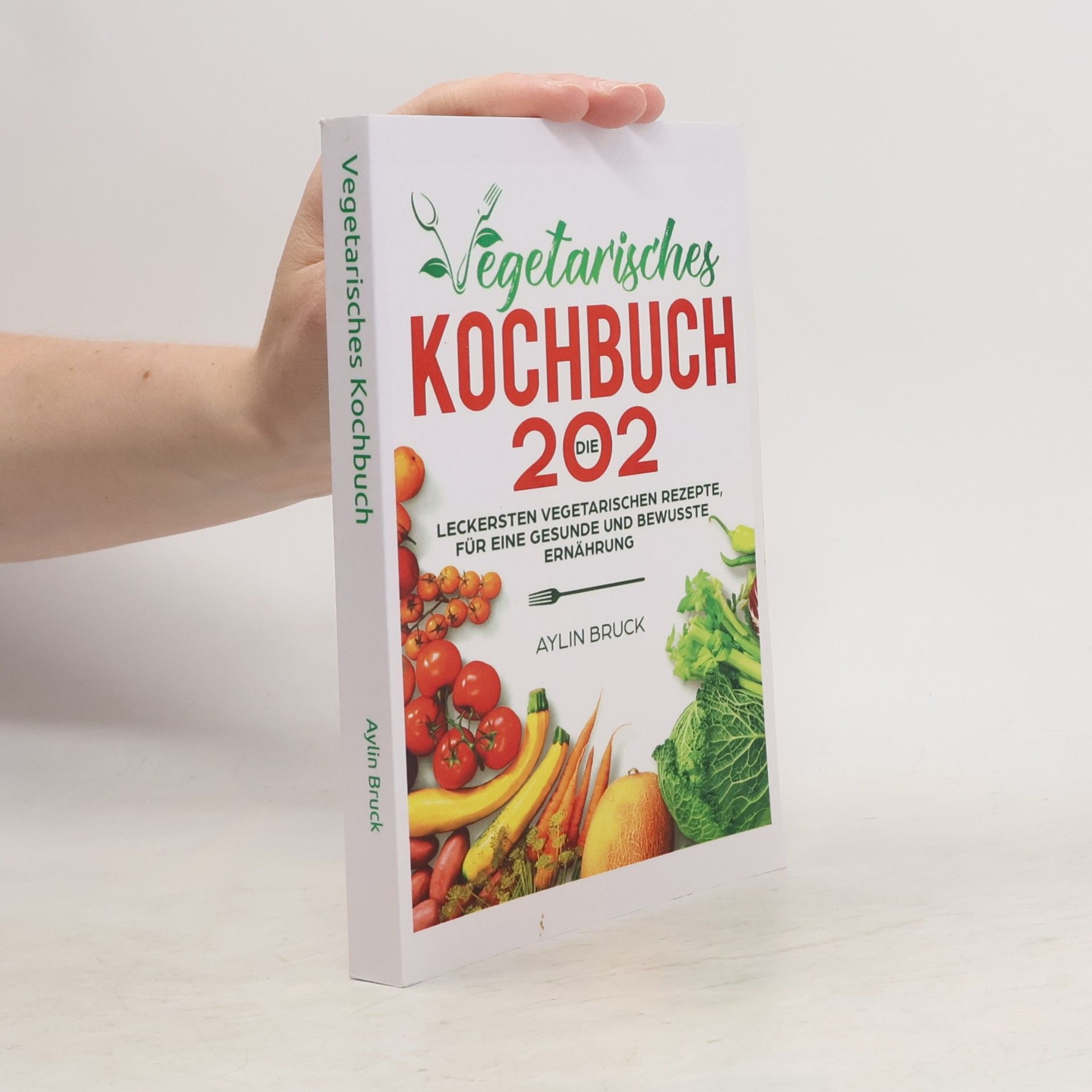 Aylin Bruck Vegetarisches Kochbuch