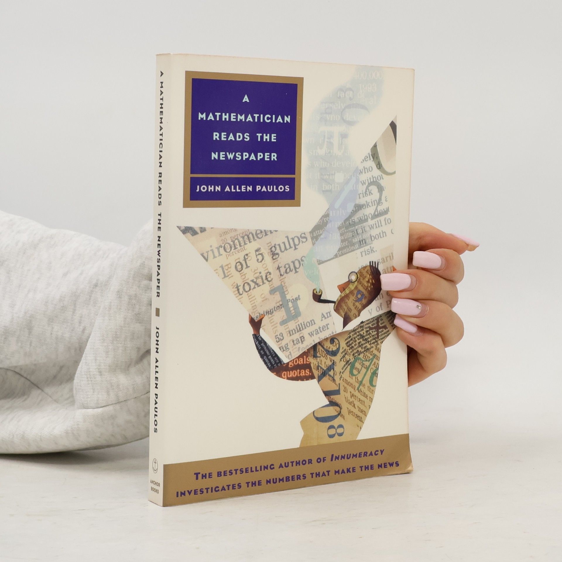 John Allen Paulos A Mathematician Reads the Newspaper