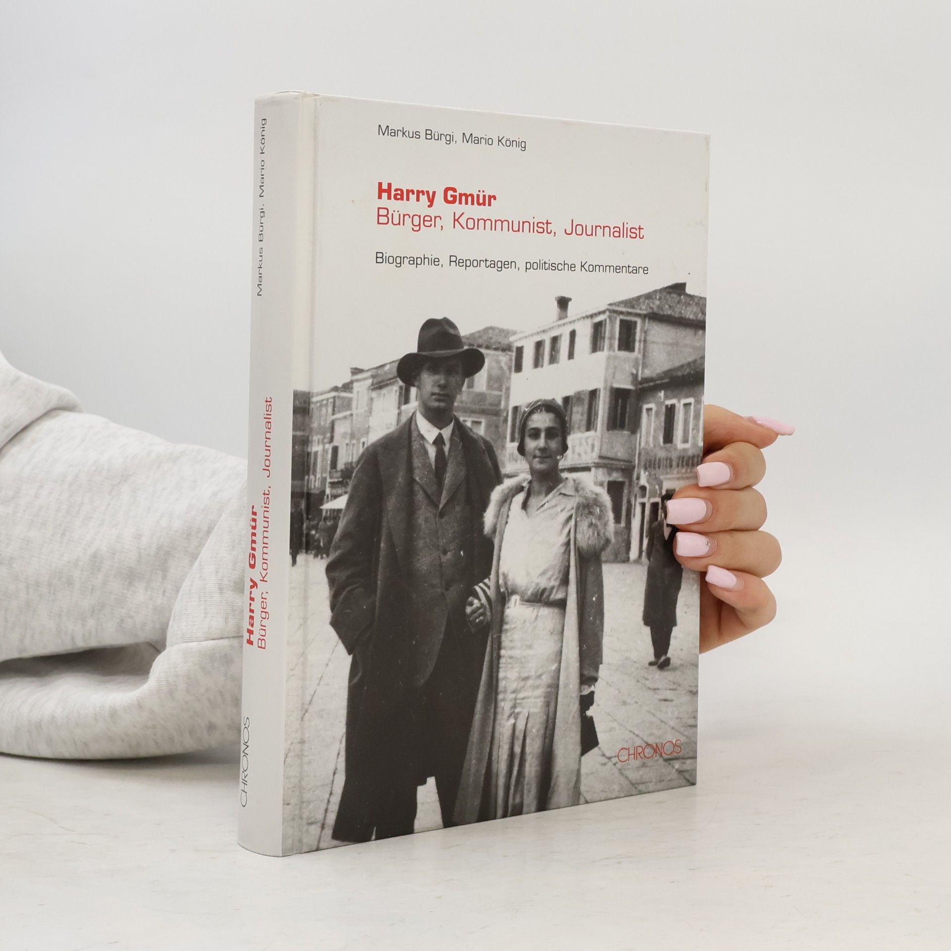 Markus Bürgi Harry Gmür - Bürger, Kommunist, Journalist