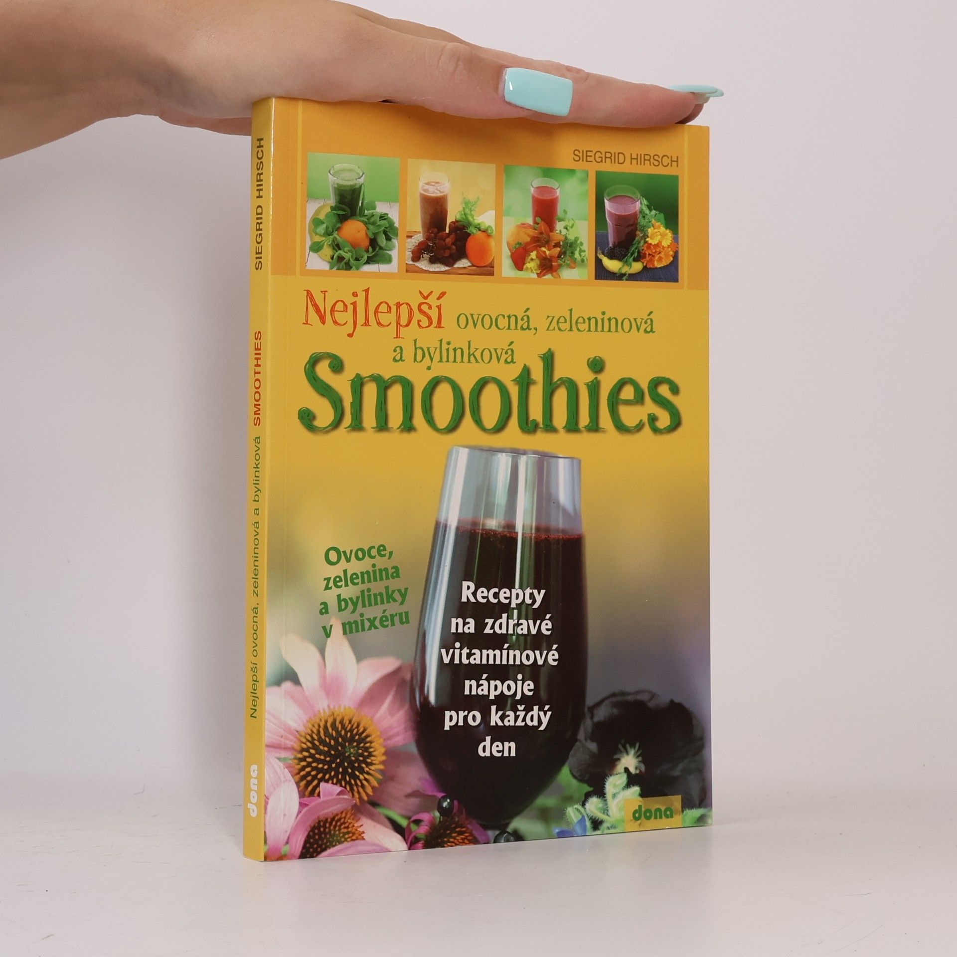Siegrid Hirsch Nejlepší ovocná, zeleninová a bylinková smoothies