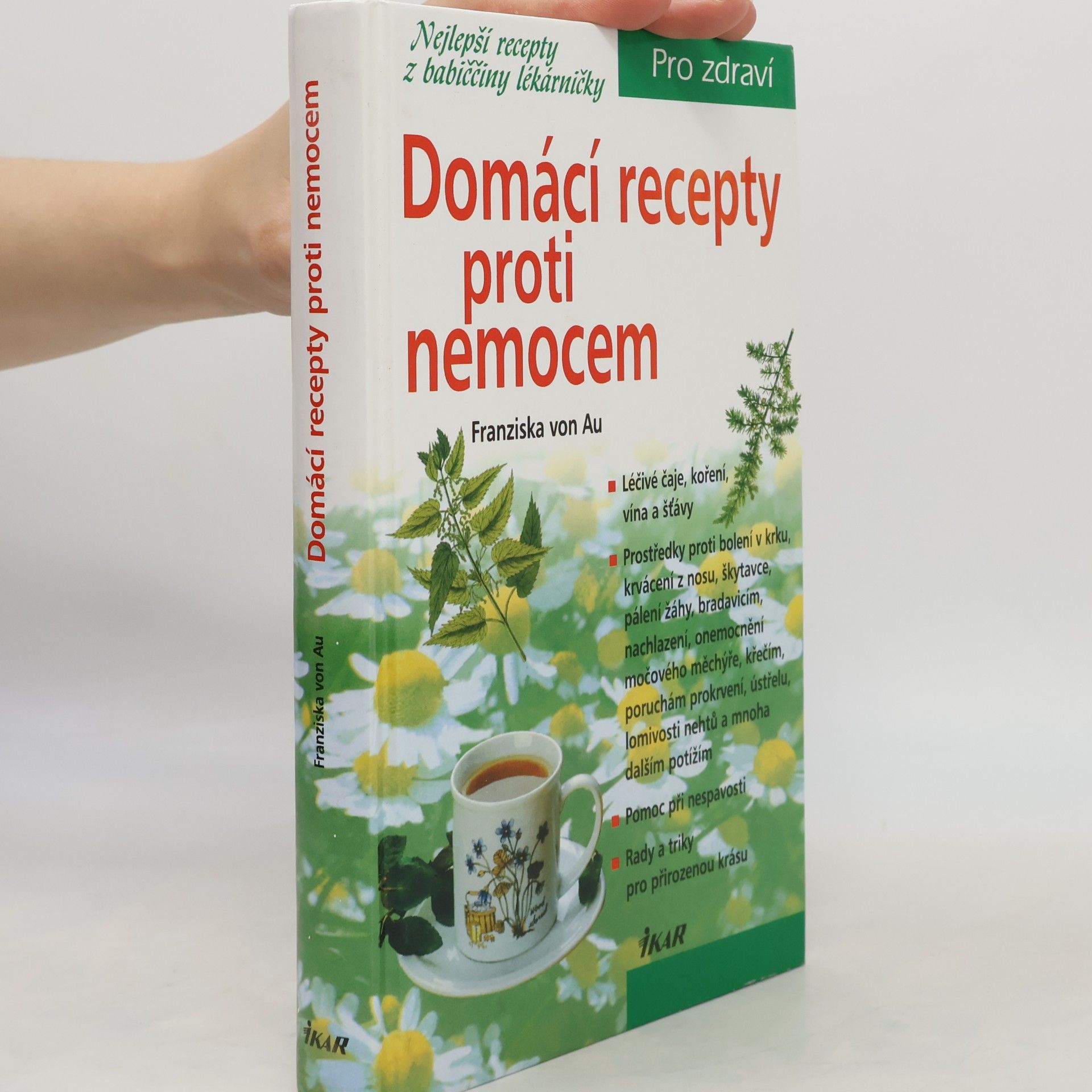 Christina Zacker Domácí recepty proti nemocem : nejlepší recepty z babiččiny lékárničky