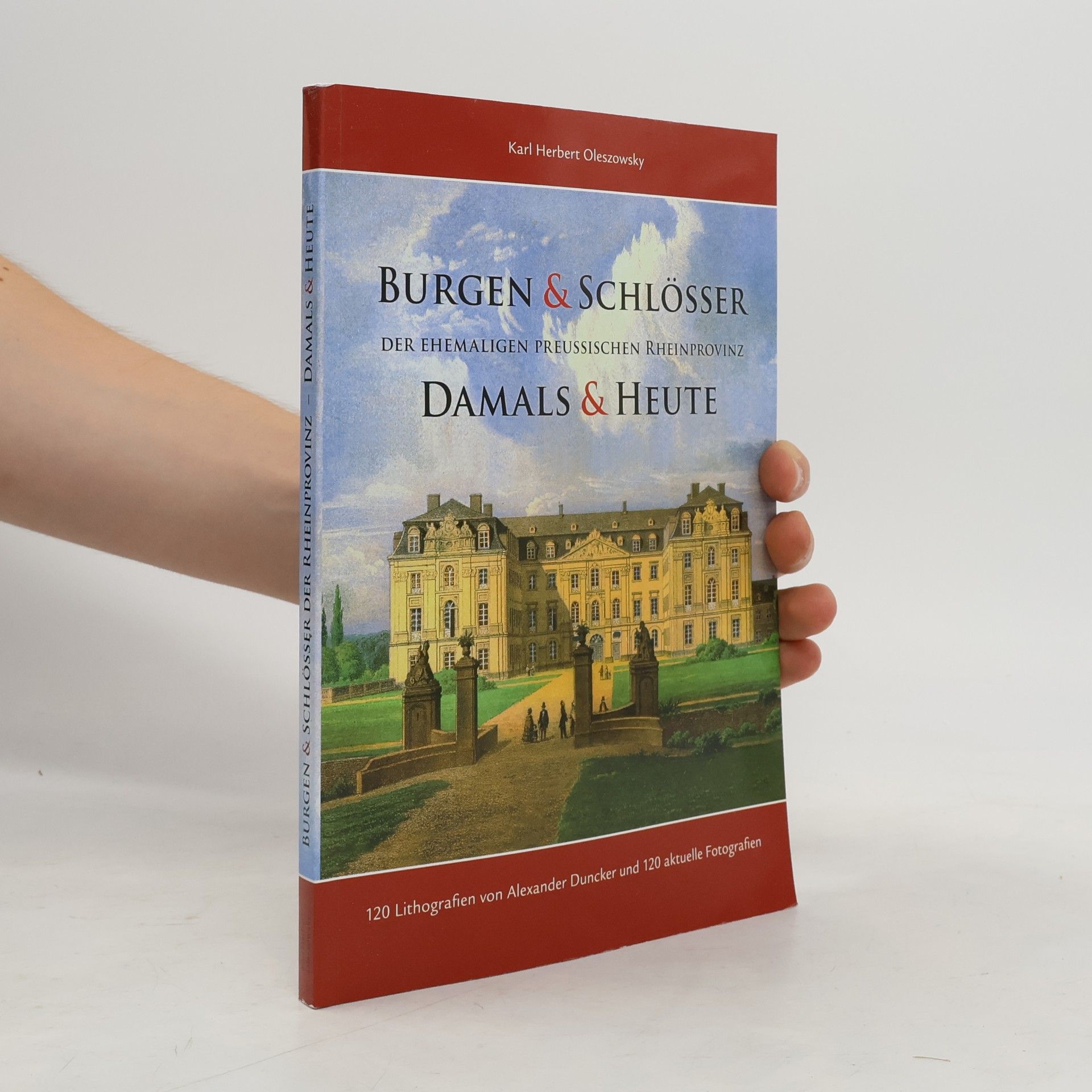 Karl Herbert Oleszowsky Burgen & Schlösser der ehemaligen Preußischen Rheinprovinz damals & heute