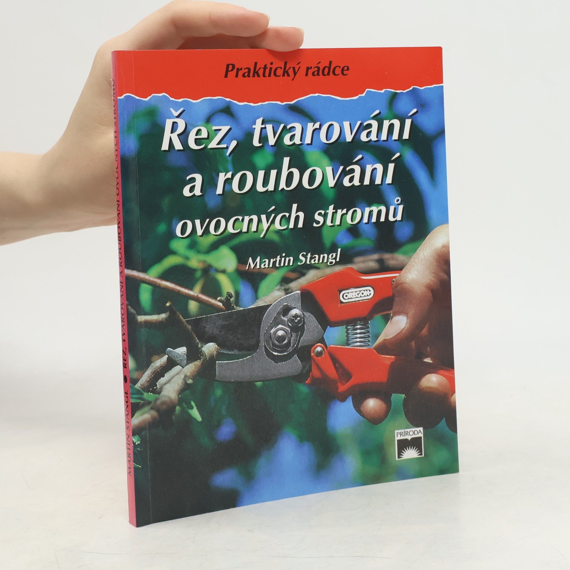 Martin Stangl Řez, tvarování a roubování ovocných stromů