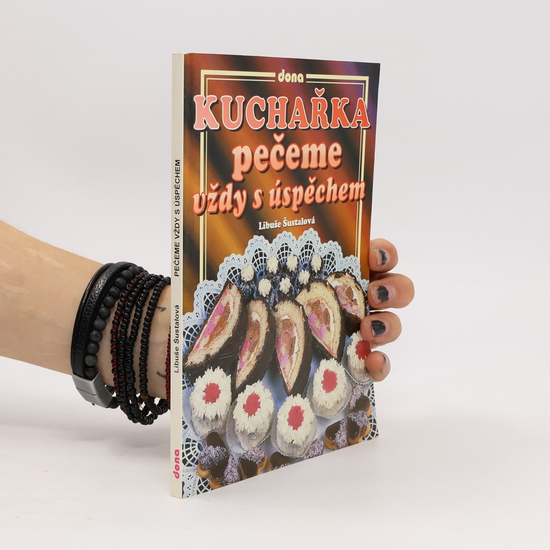Libuše Šustalová Kuchařka: Pečeme vždy s úspěchem
