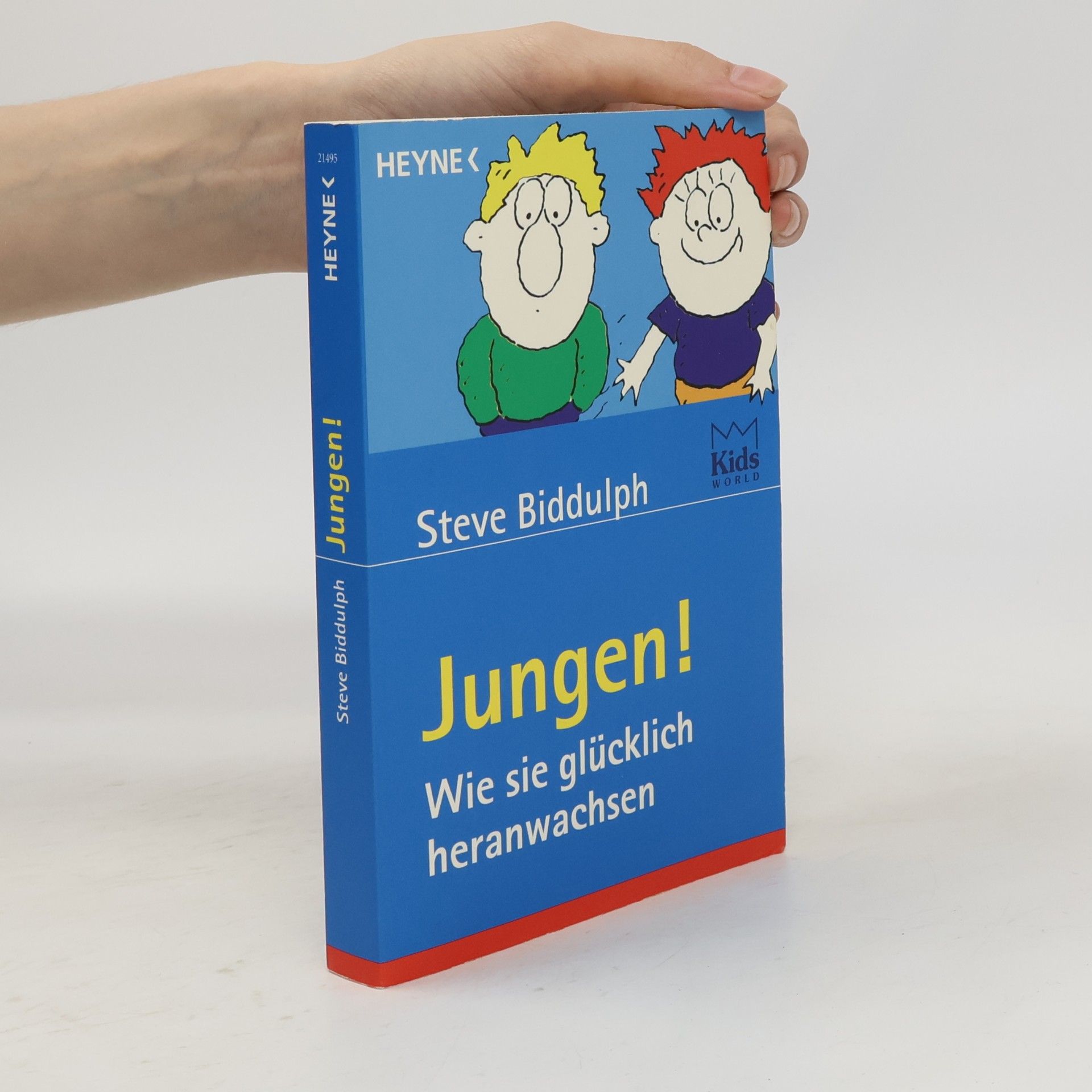 Steve Biddulph Jungen. Wie sie glücklich heranwachsen