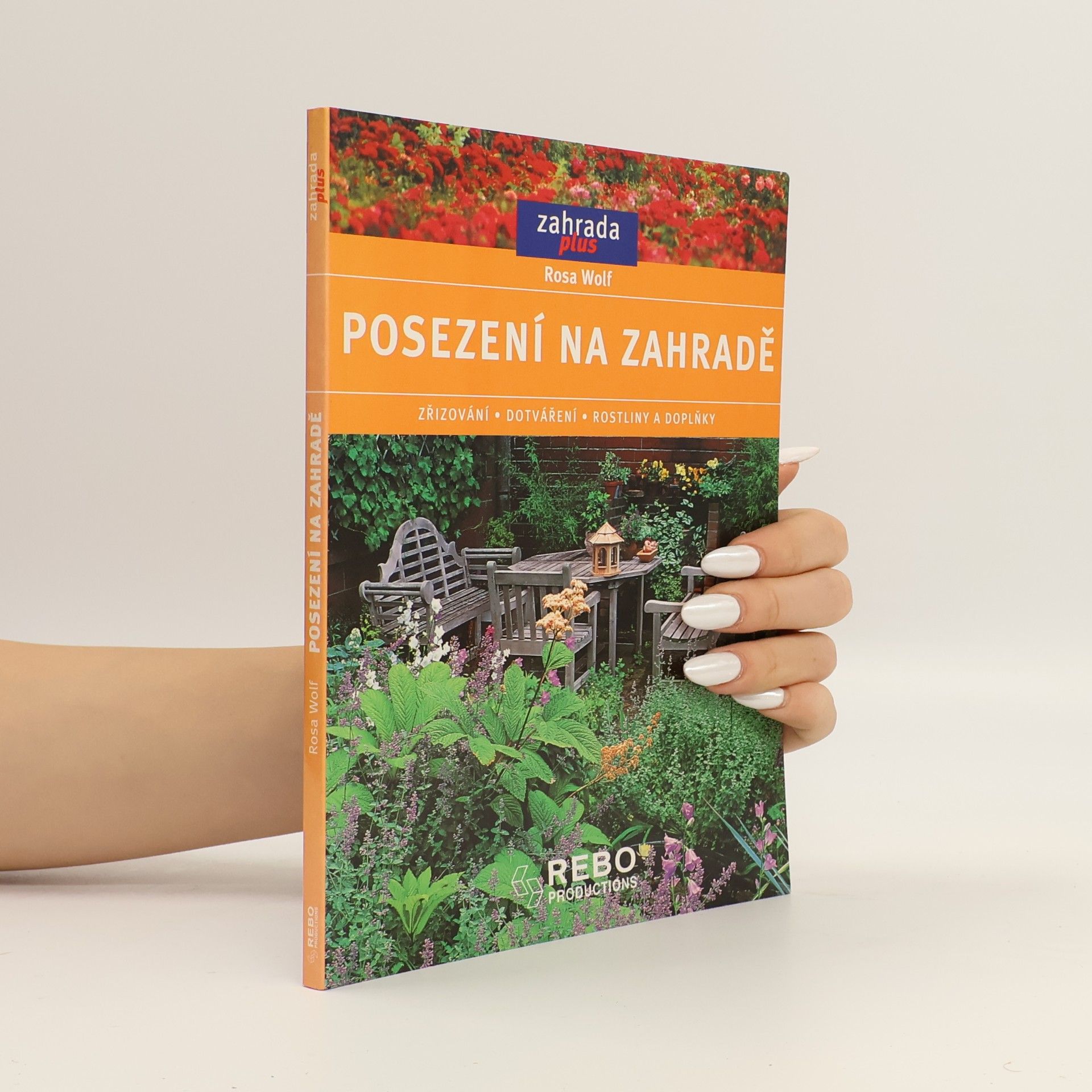 Rosa Wolf Posezení na zahradě : zřizování, dotváření, rostliny a doplňky