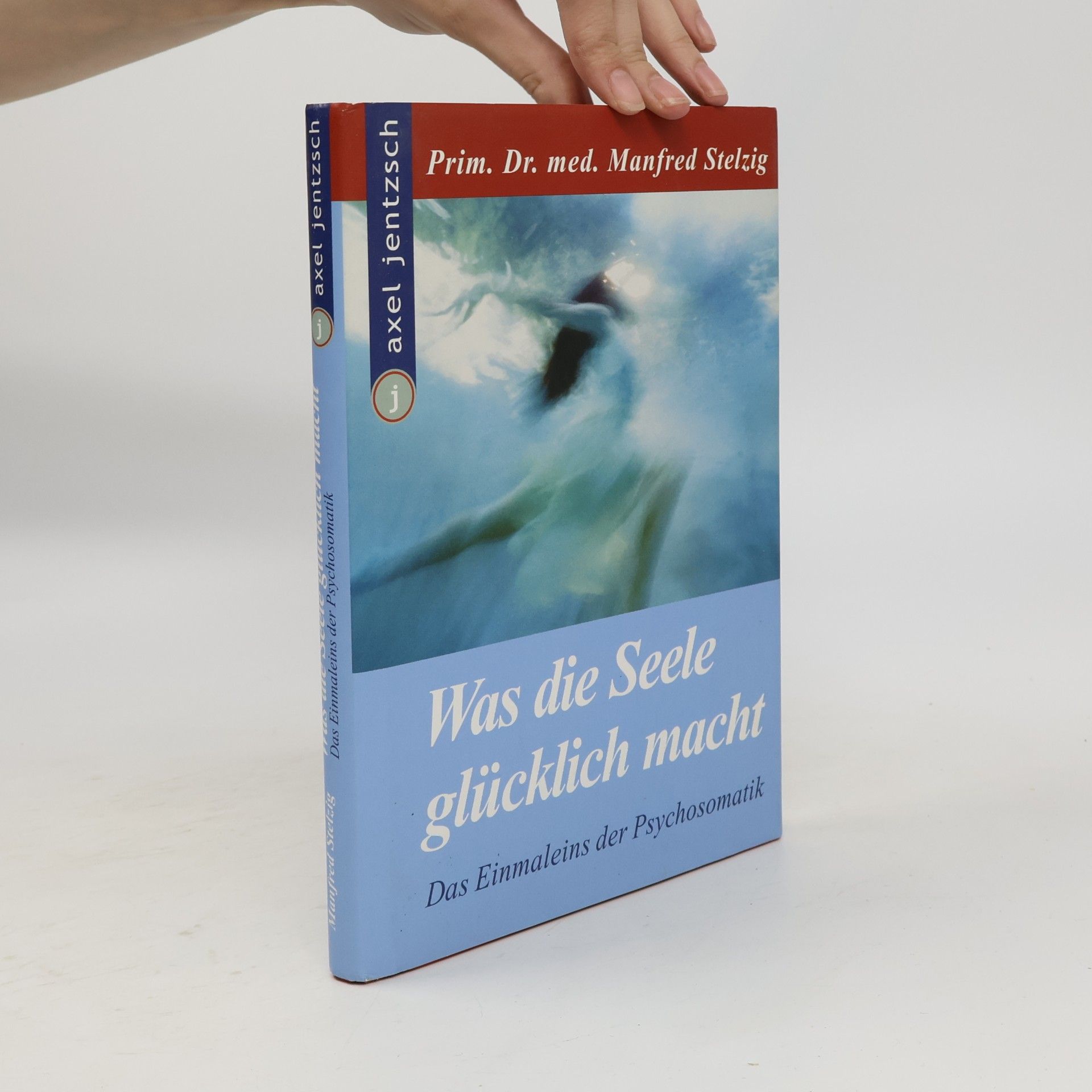 Manfred Stelzig Was die Seele glücklich macht