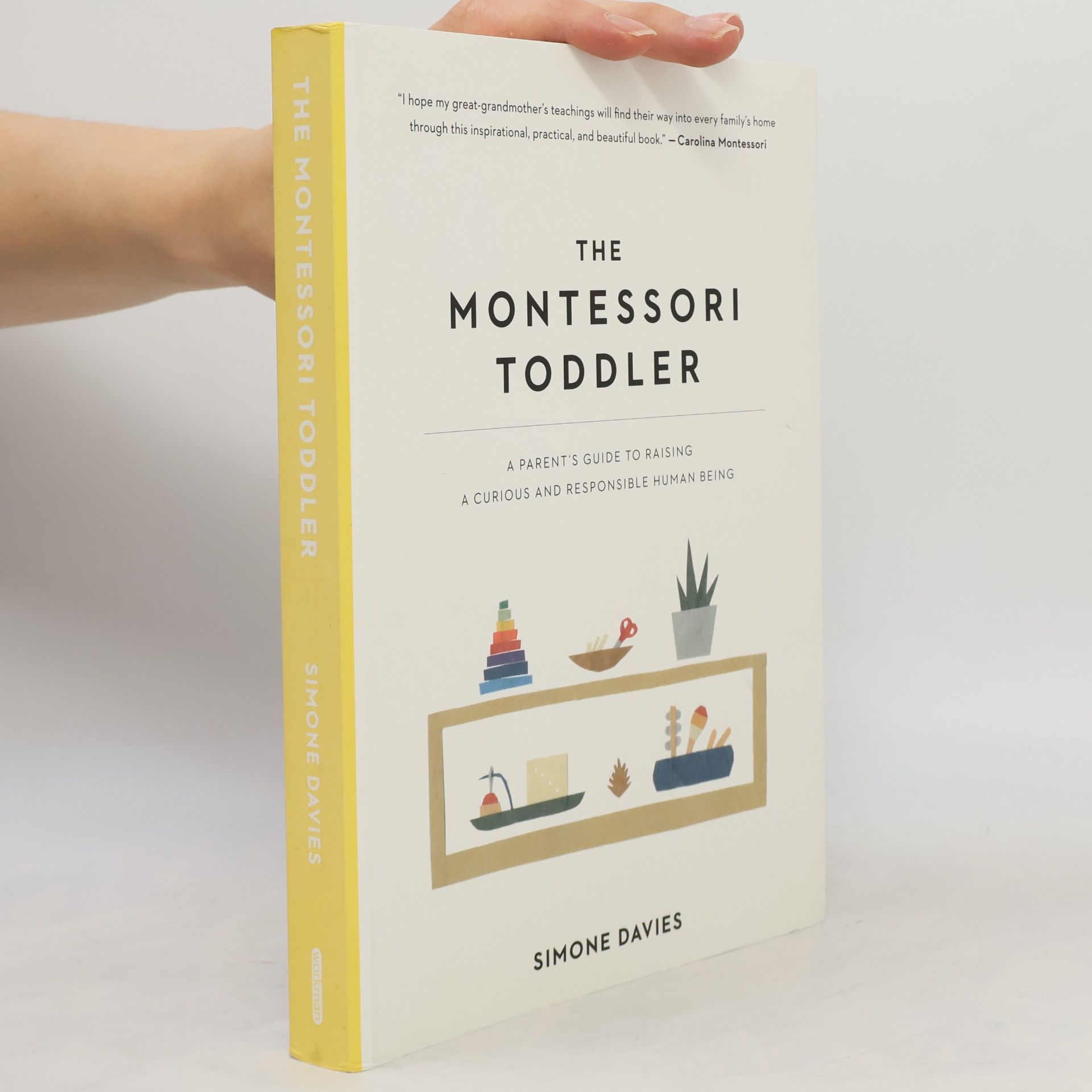 Simone Davies The Montessori toddler : a parent's guide to raising a curious and responsible human being