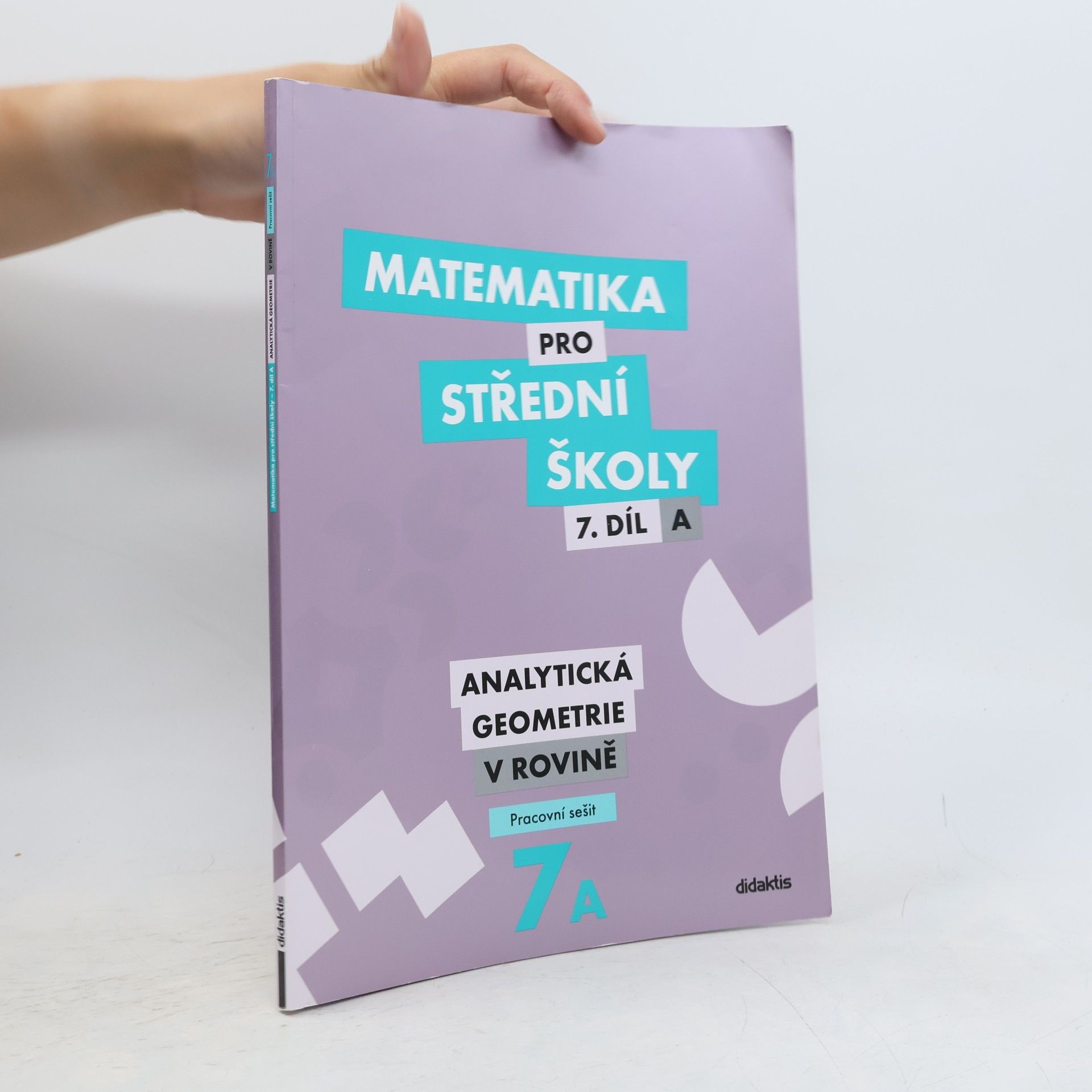 Kolektiv autorů Matematika pro střední školy 7. A. Díl.: Analytická geometrie v rovině. Pracovní sešit