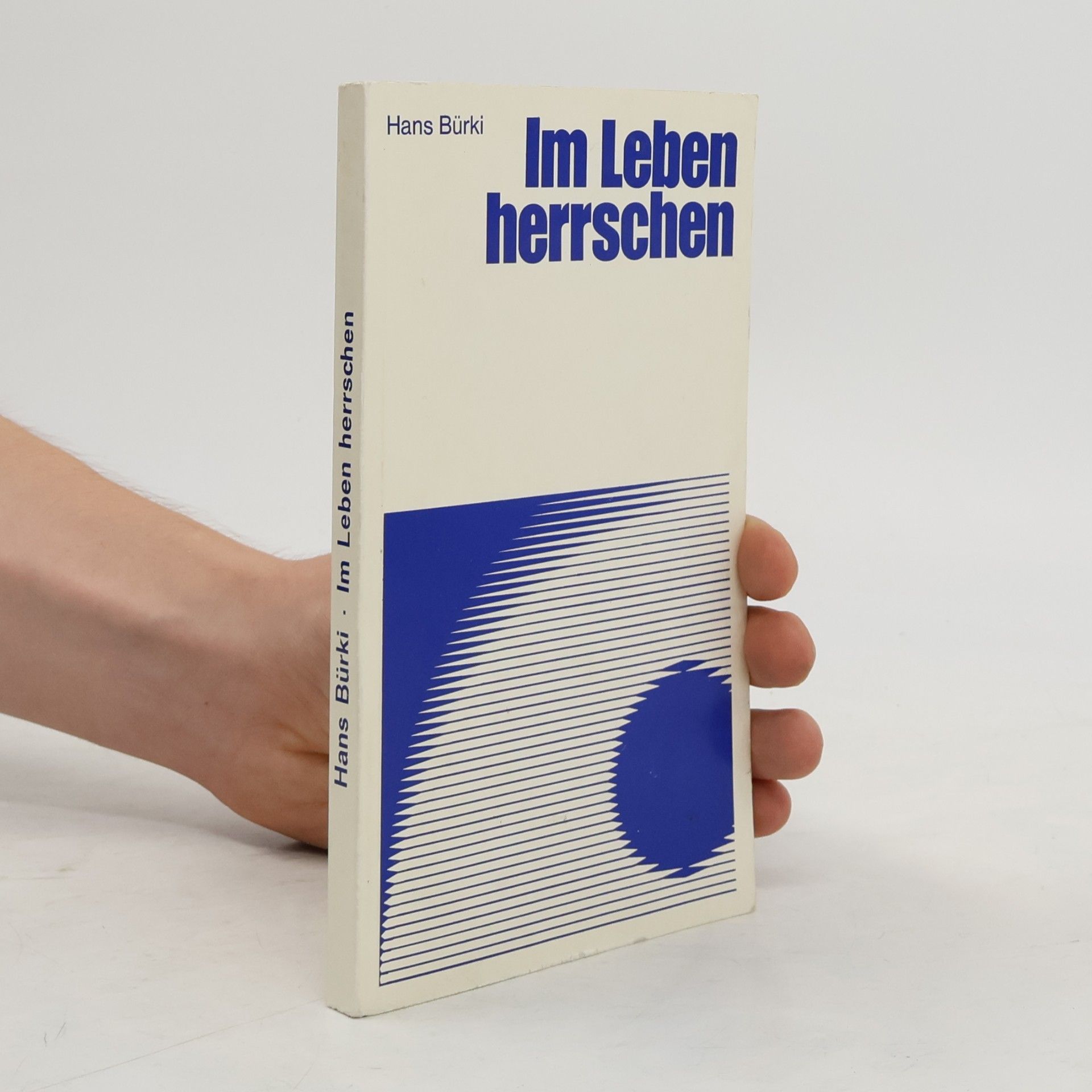 Hans Bürki Im Leben herrschen