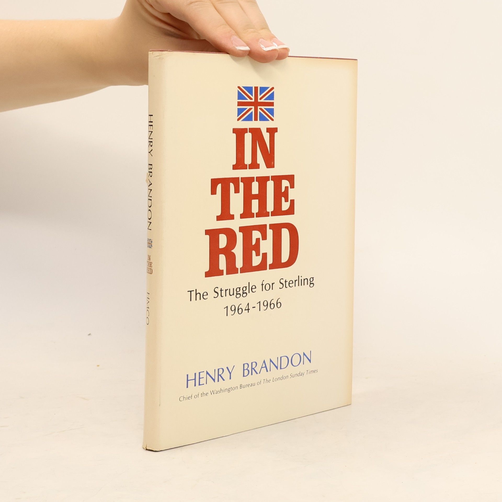 Henry Brandon In the Red: The Struggle for Sterling 1964-1966