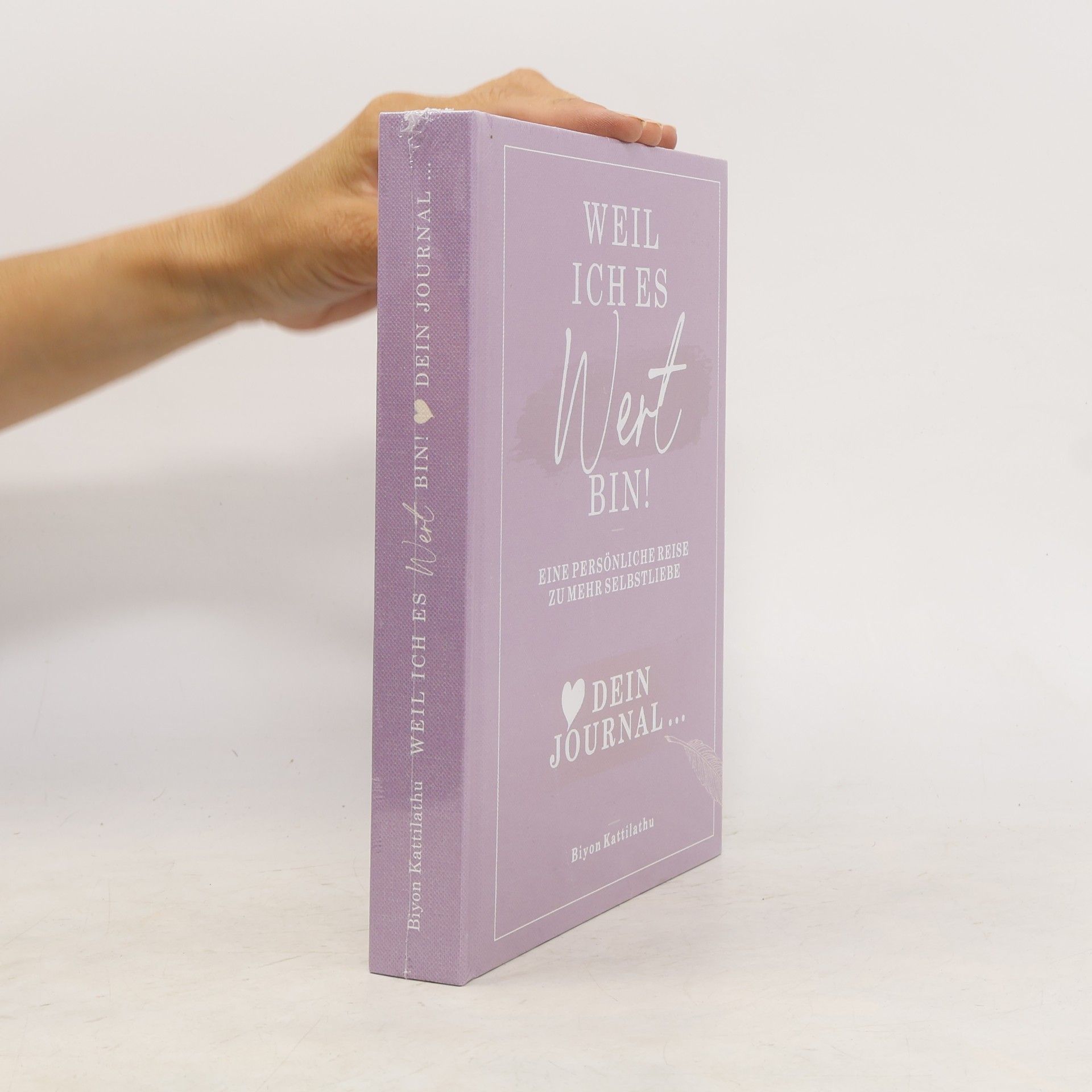Weil ich es wert bin! Dein Journal. Eine persönliche Reise zu mehr Selbstliebe