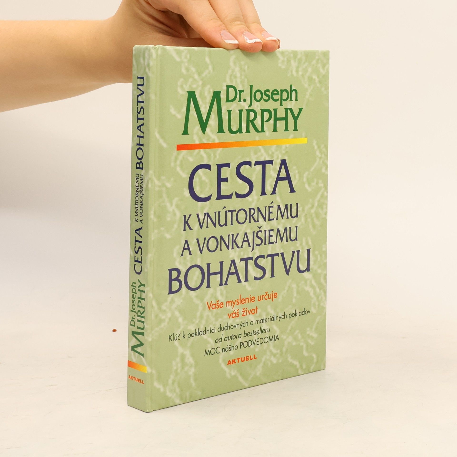 Joseph Murphy Cesta k vnútornému a vonkajšiemu bohatstvu