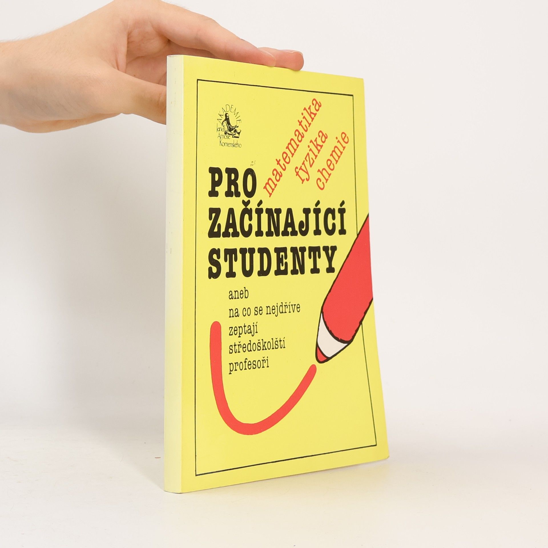 Václav Pumpr Matematika, fyzika, chemie pro začínající studenty aneb na co se nejdříve zeptají středoškolští profesoři