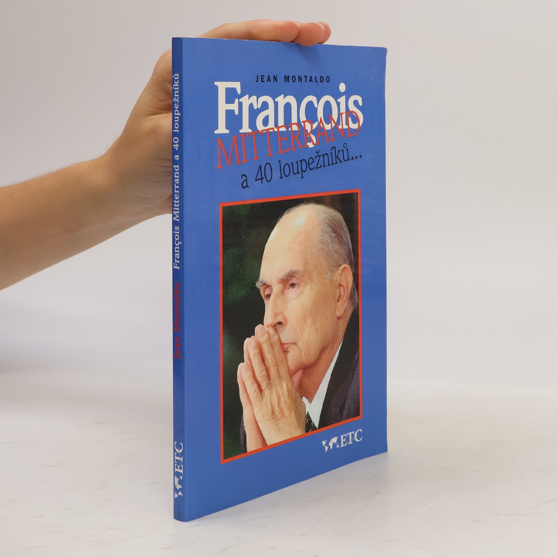 Jean Montaldo François Mitterrand a 40 loupežníků
