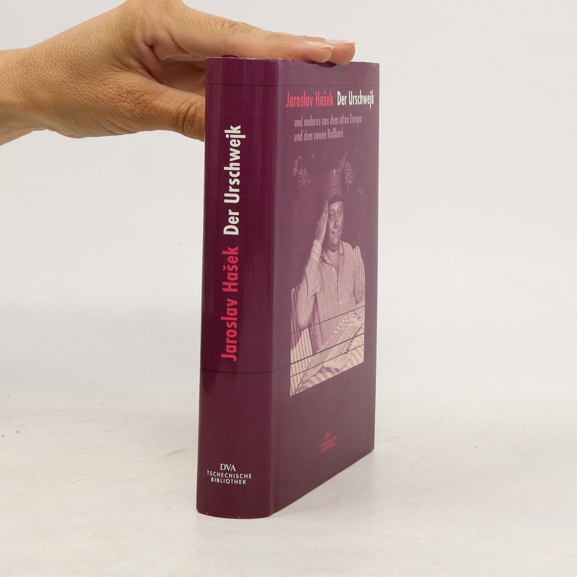 Jaroslav Hašek Der Urschwejk. und anderes aus dem alten Europa und dem neuen Rußland