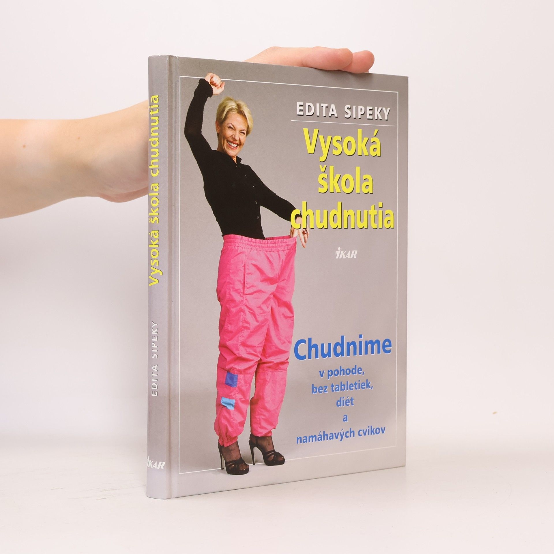 Edita Sipeky Vysoká škola chudnutia. Chudnime v pohode, bez tabletiek, diét a namáhavých cvikov