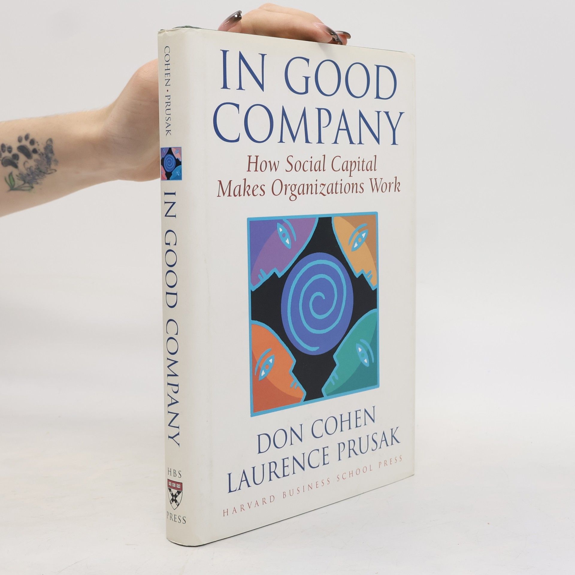 Don Cohen In Good Company How Social Capital Makes Organizations Work