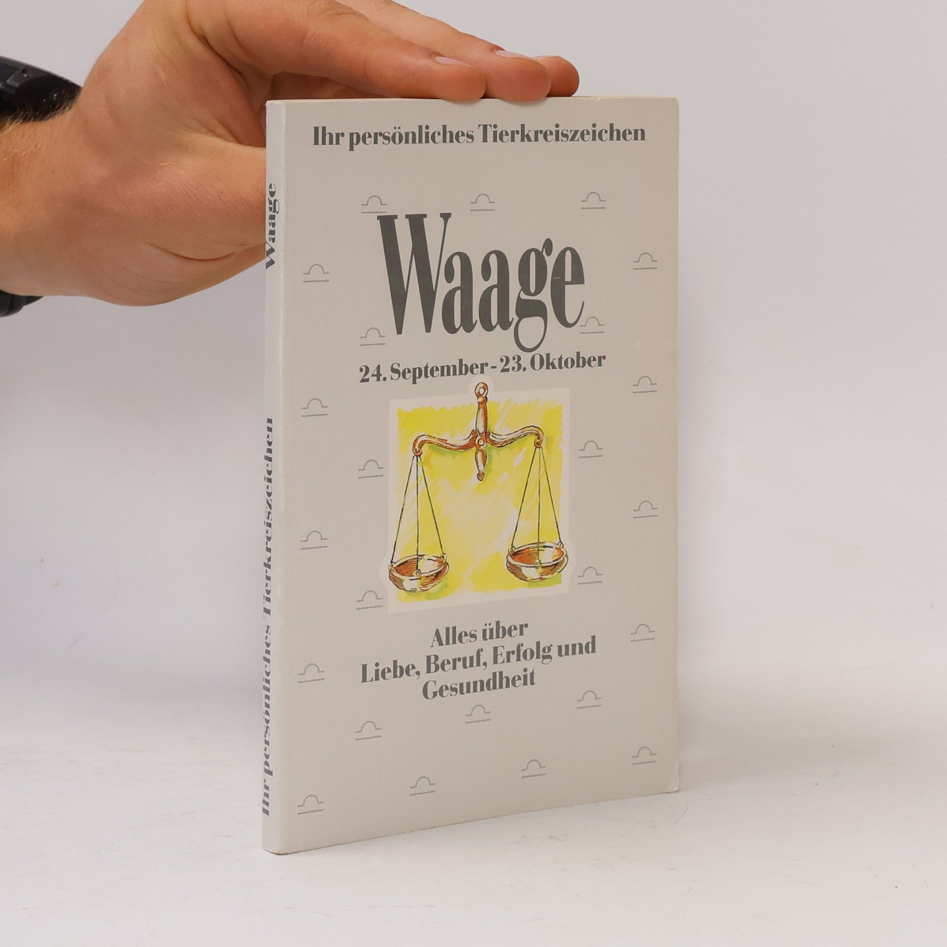 Various authors Ihr persönliches Tierkreiszeichen - Waage - Alles über Liebe, Beruf, Erfolg und Gesundheit